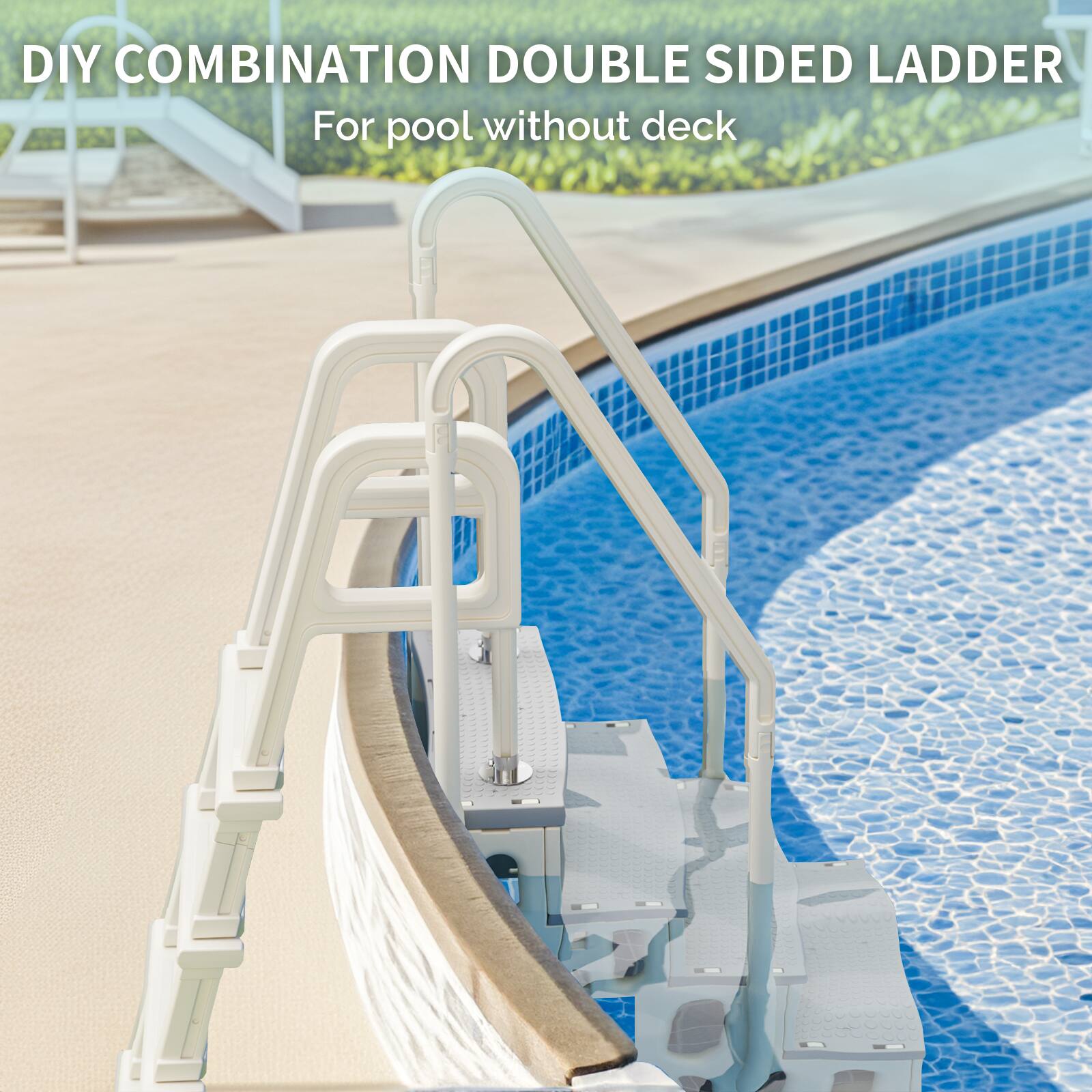 DIY COMBINATION DOUBLE SIDED LADDER  
For pool without deck