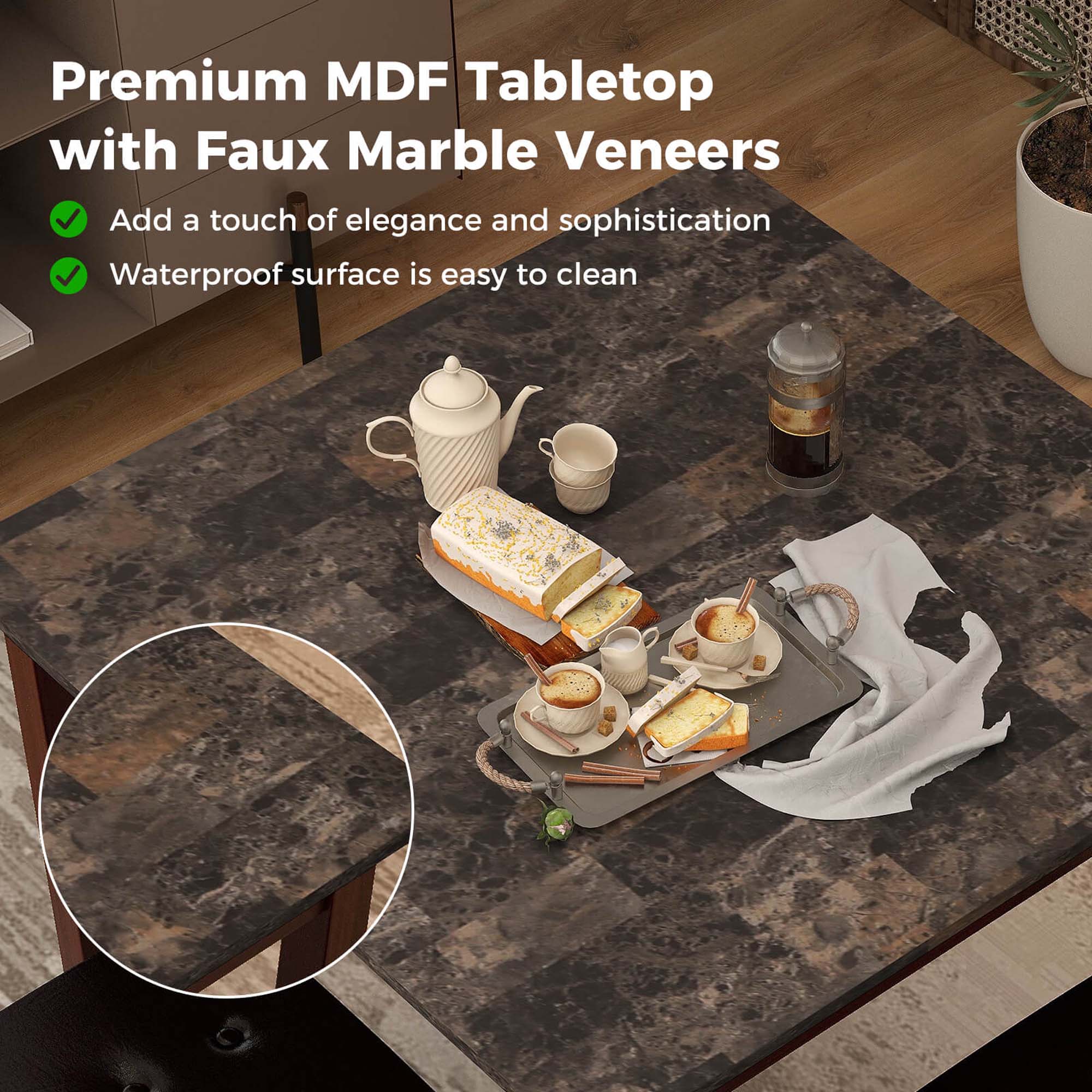 Premium MDF Tabletop with Faux Marble Veneers. Add a touch of elegance and sophistication. Waterproof surface is easy to clean.