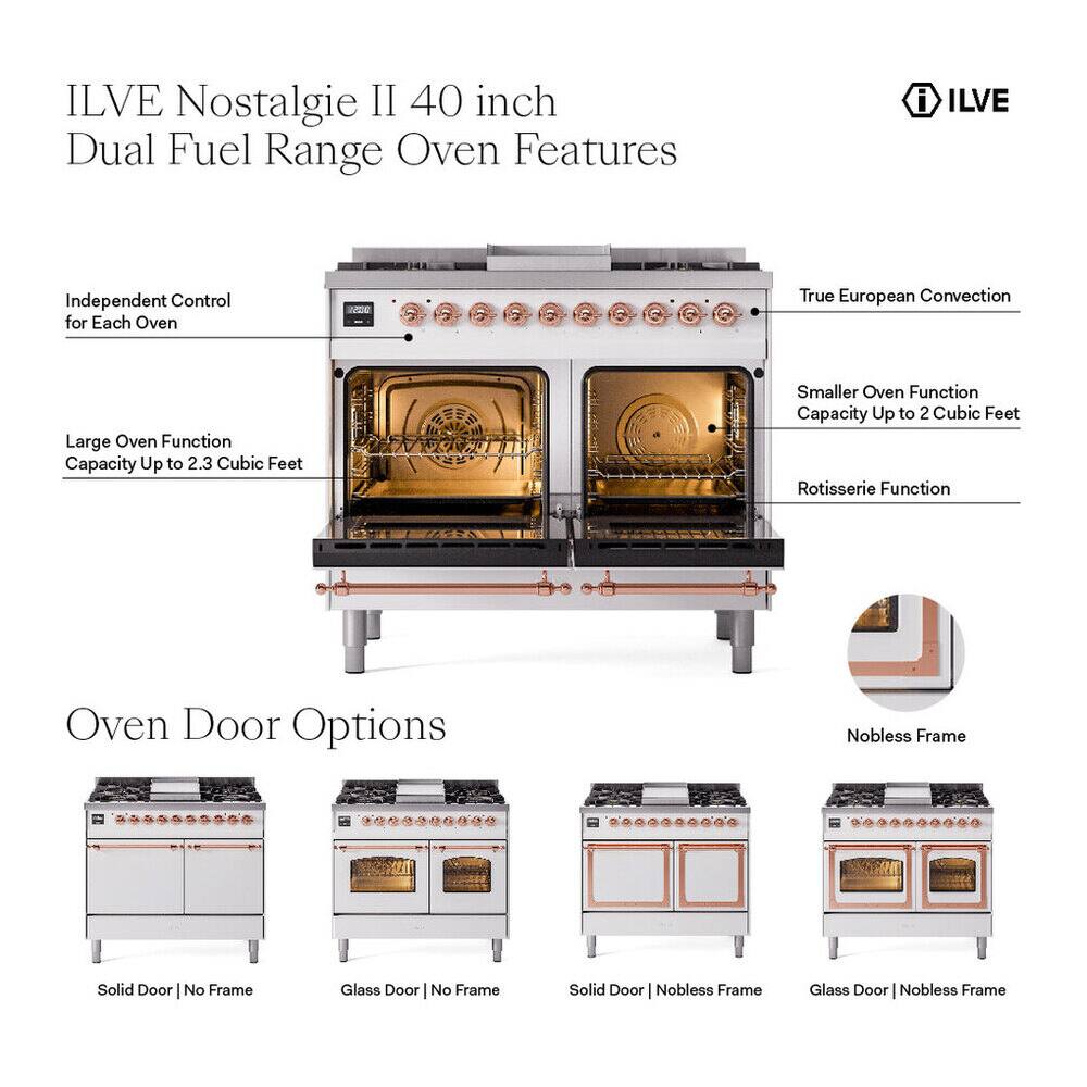 ILVE Nostalgia II 40 inch Dual Fuel Range Oven Features

- ILVE
- Independent Control for Each Oven
- True European Convection
- Large Oven Function Capacity Up to 2.3 Cubic Feet
- Smaller Oven Function Capacity Up to 2 Cubic Feet
- Rotisserie Function
- Oven Door Options
  - Nobless Frame
  - Solid Door No Frame
  - Glass Door No Frame
  - Solid Door Nobless Frame
  - Glass Door Nobless Frame
