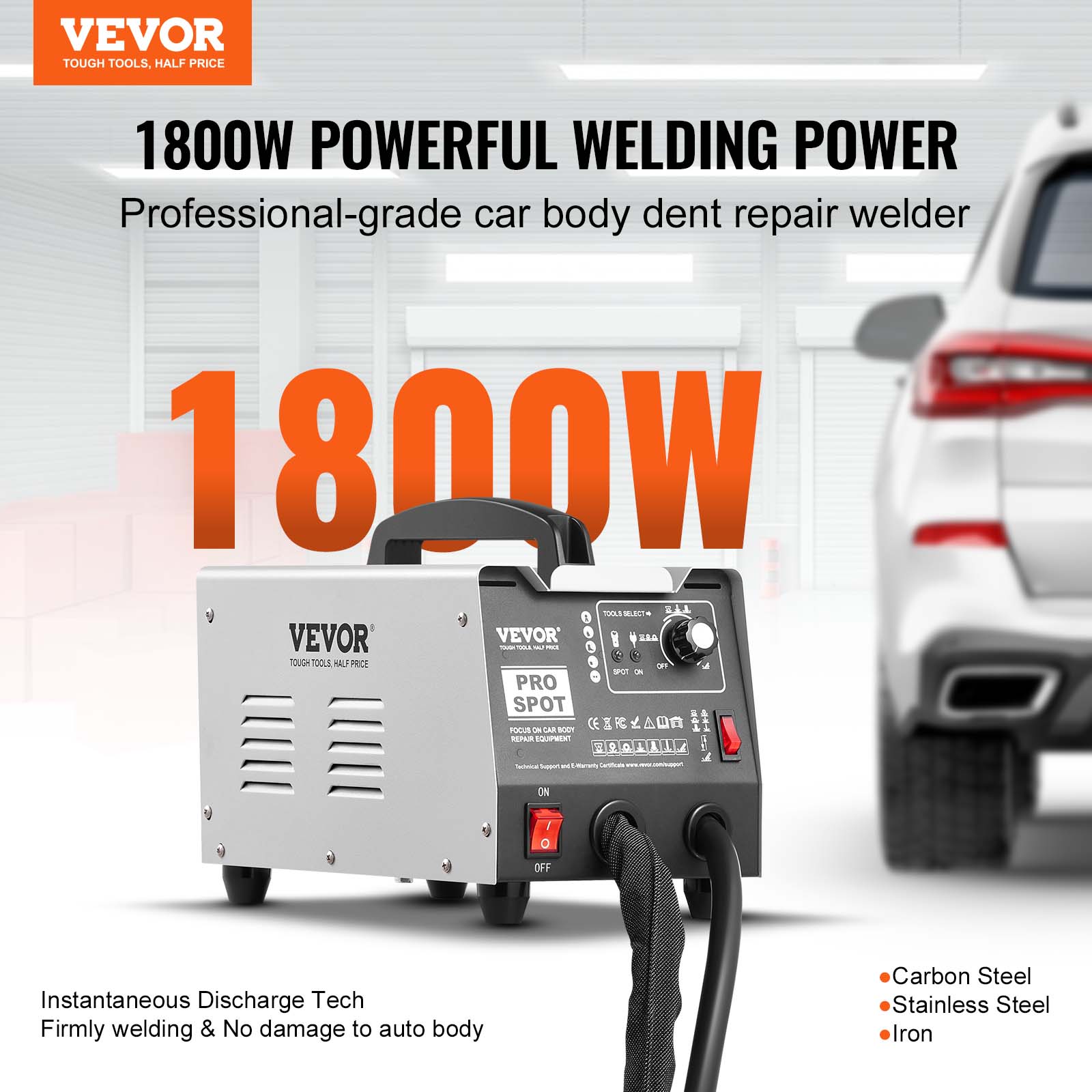 VEVOR TOUGH TOOLS, HALF PRICE

1800W POWERFUL WELDING POWER
Professional-grade car body dent repair welder

1800W

Instantaneous Discharge Tech
Firmly welding & No damage to auto body

Carbon Steel
Stainless Steel
Iron
