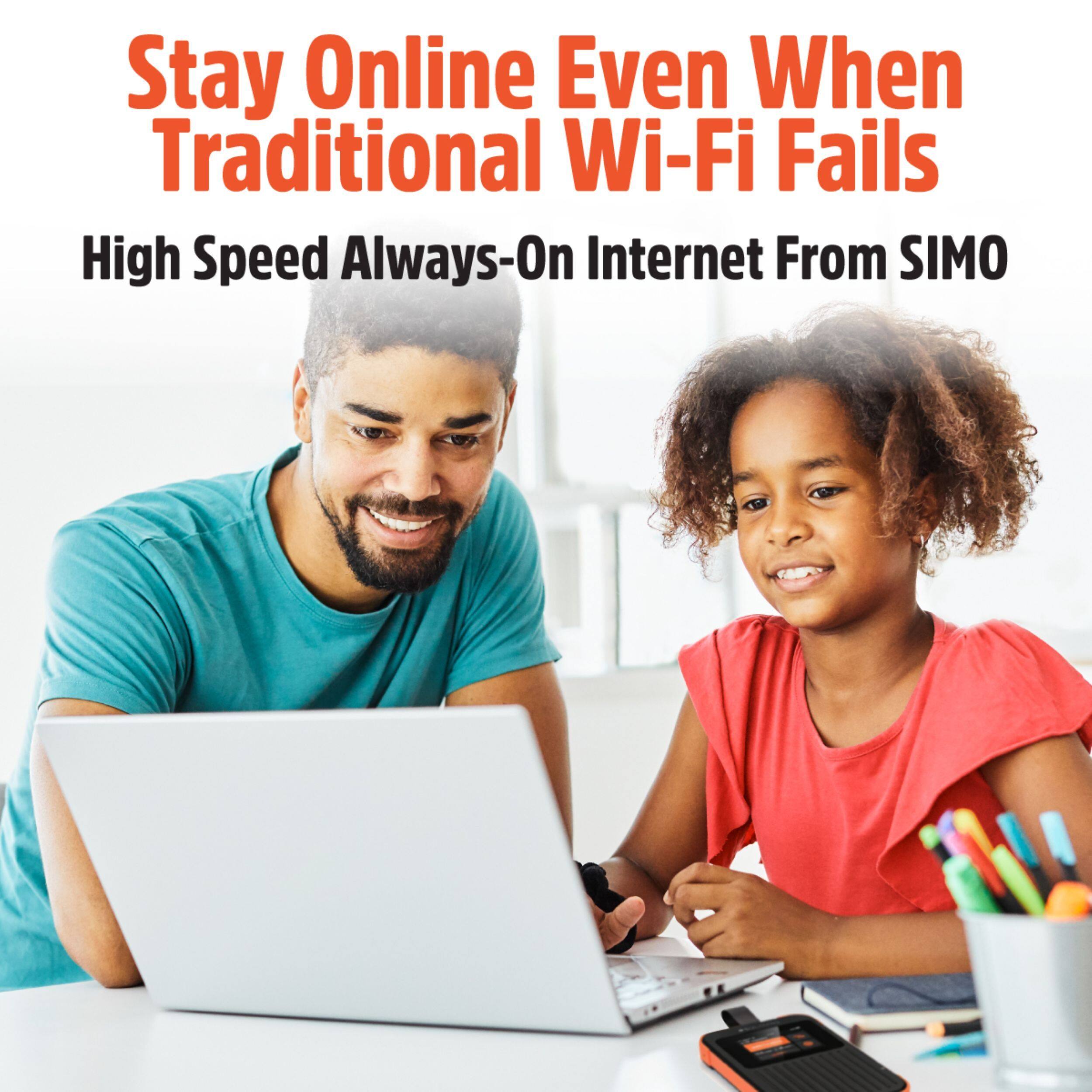 Stay Online Even When Traditional Wi-Fi Fails  
High Speed Always-On Internet From SIMO