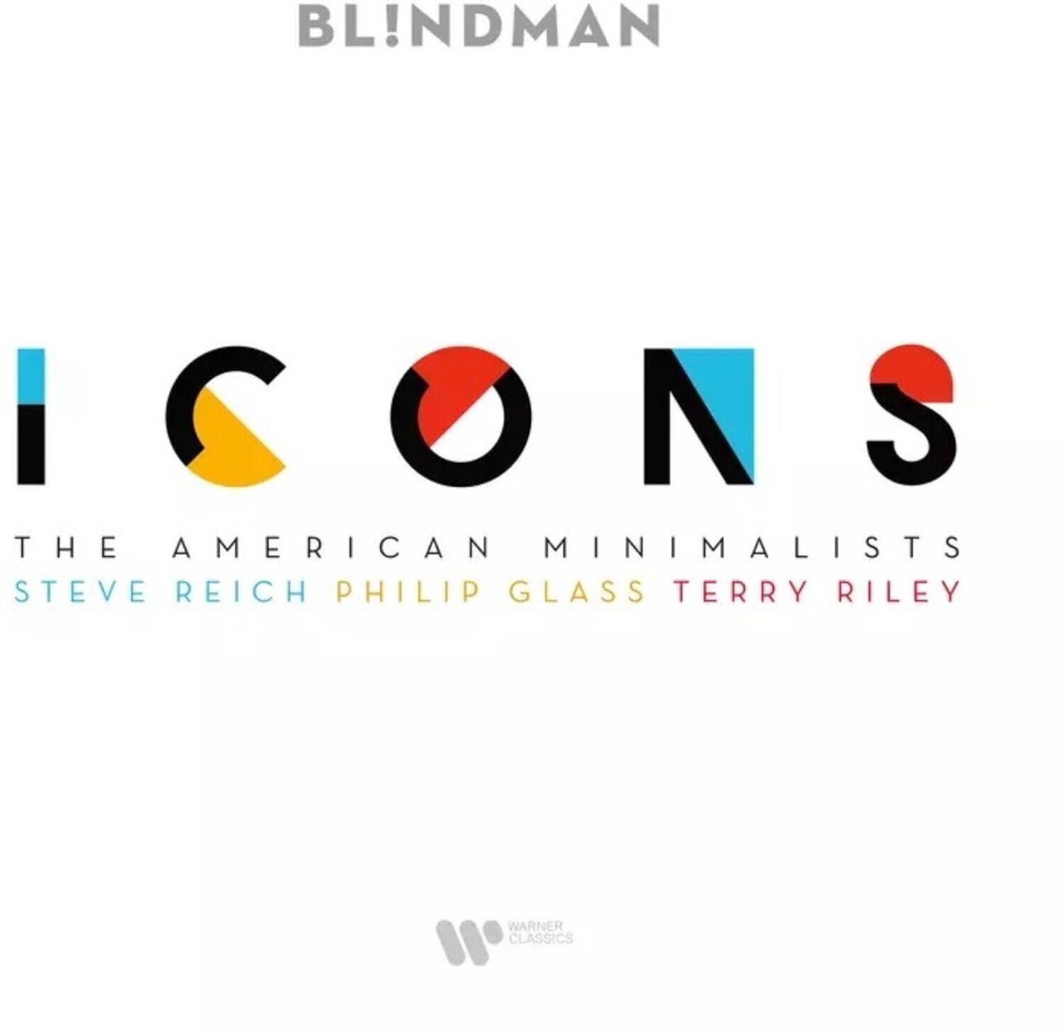 BL!NDMAN

ICONS  
THE AMERICAN MINIMALISTS  
STEVE REICH PHILIP GLASS TERRY RILEY

WARNER CLASSICS