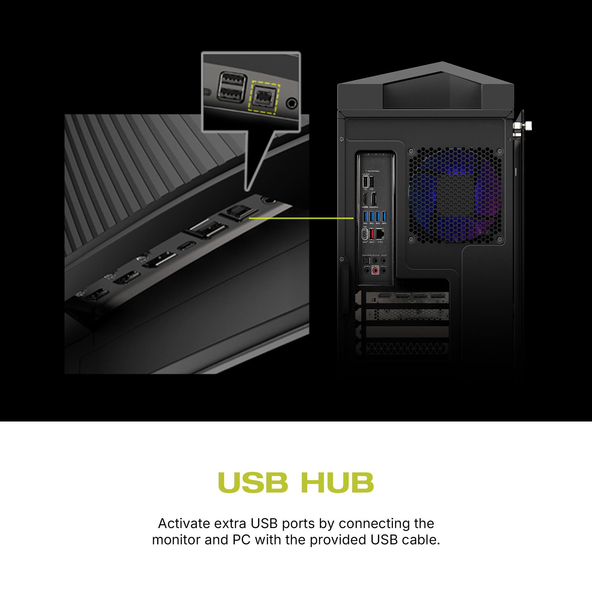 USB HUB: Activate extra USB ports by connecting the monitor and PC with the provided USB cable.
