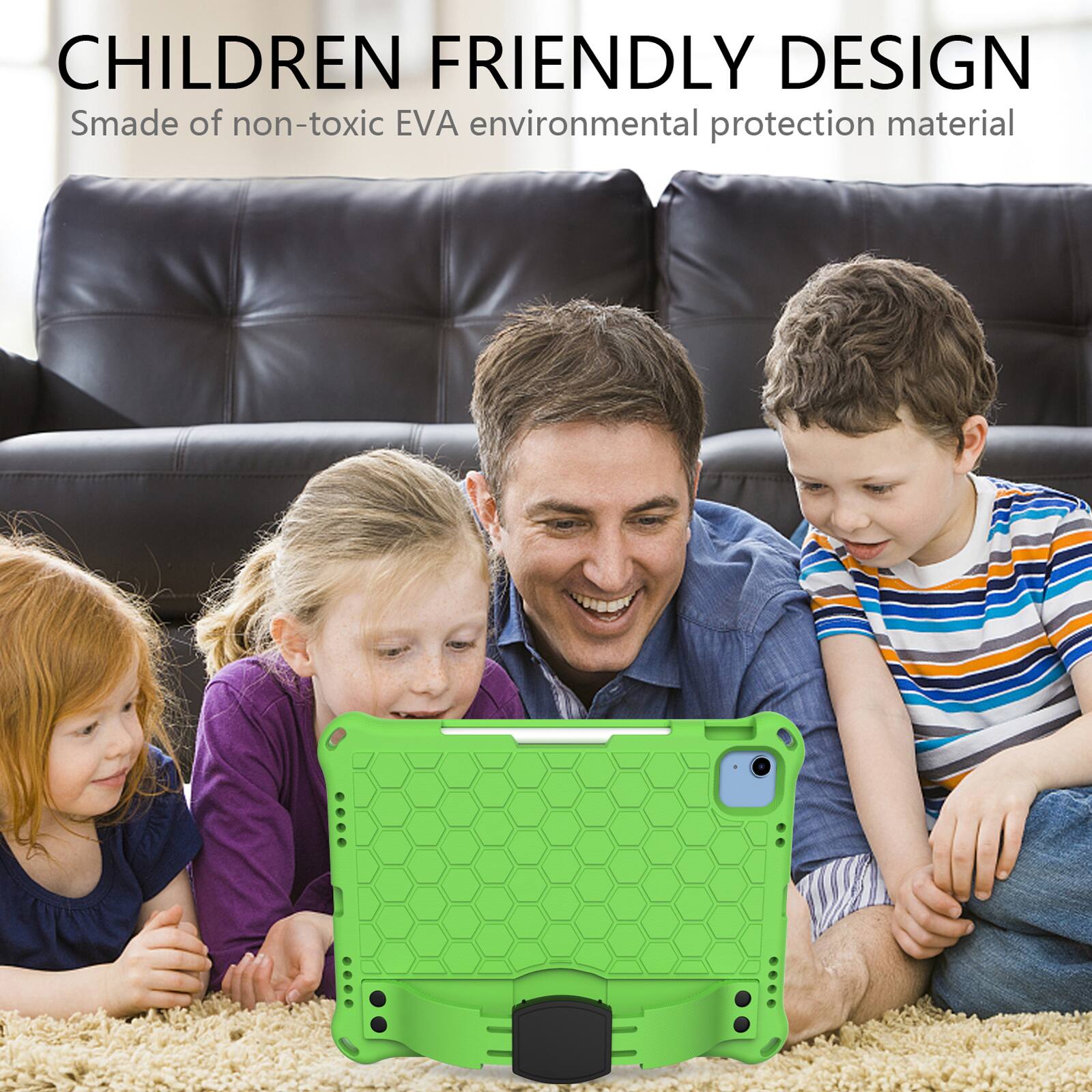 CHILDREN FRIENDLY DESIGN  
Smade of non-toxic EVA environmental protection material