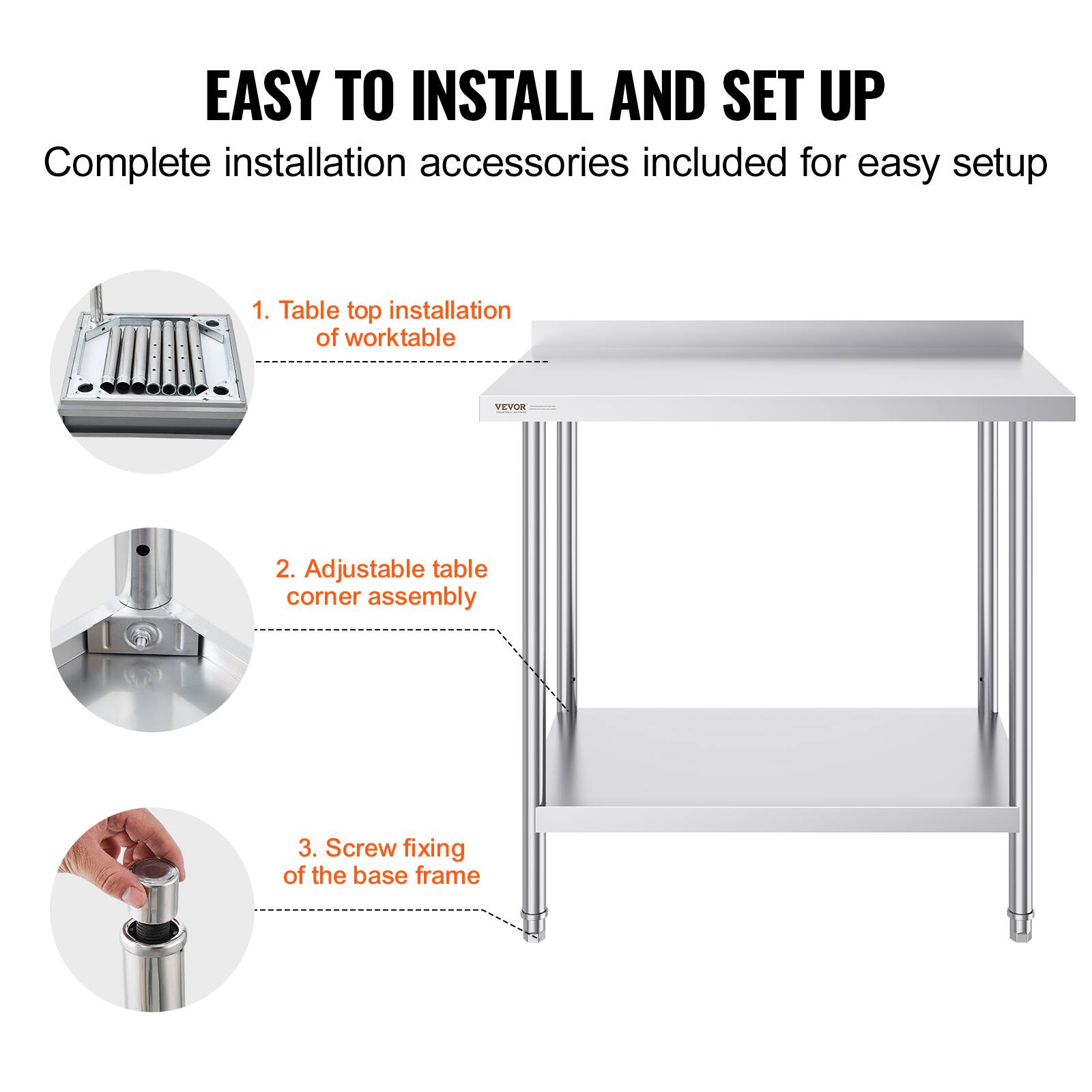 EASY TO INSTALL AND SET UP
Complete installation accessories included for easy setup
1. Table top installation of worktable
2. Adjustable table corner assembly
3. Screw fixing of the base frame