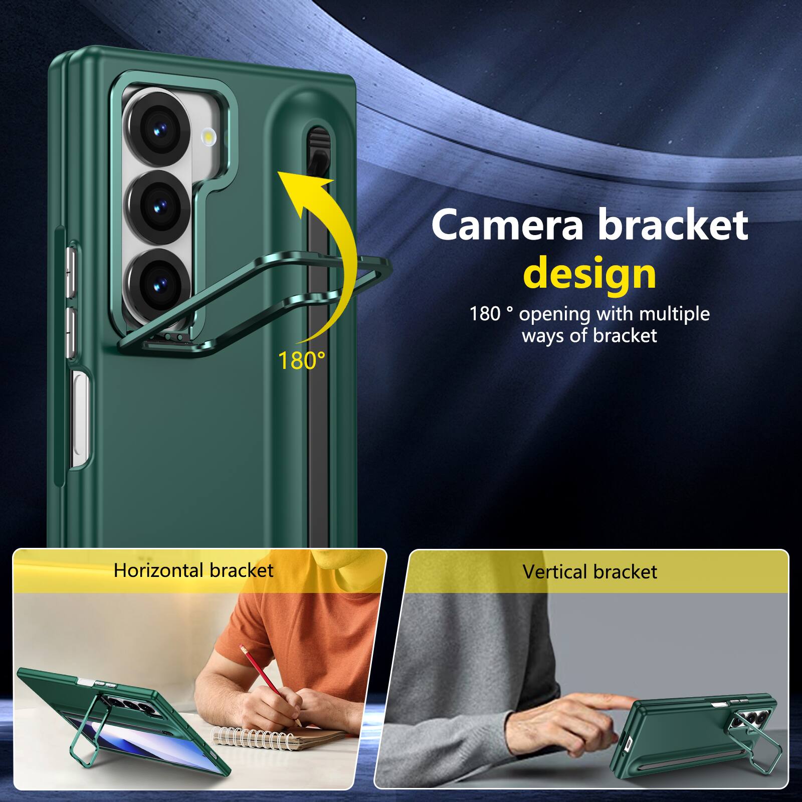 Camera bracket design  
180° opening with multiple ways of bracket  
Horizontal bracket  
Vertical bracket