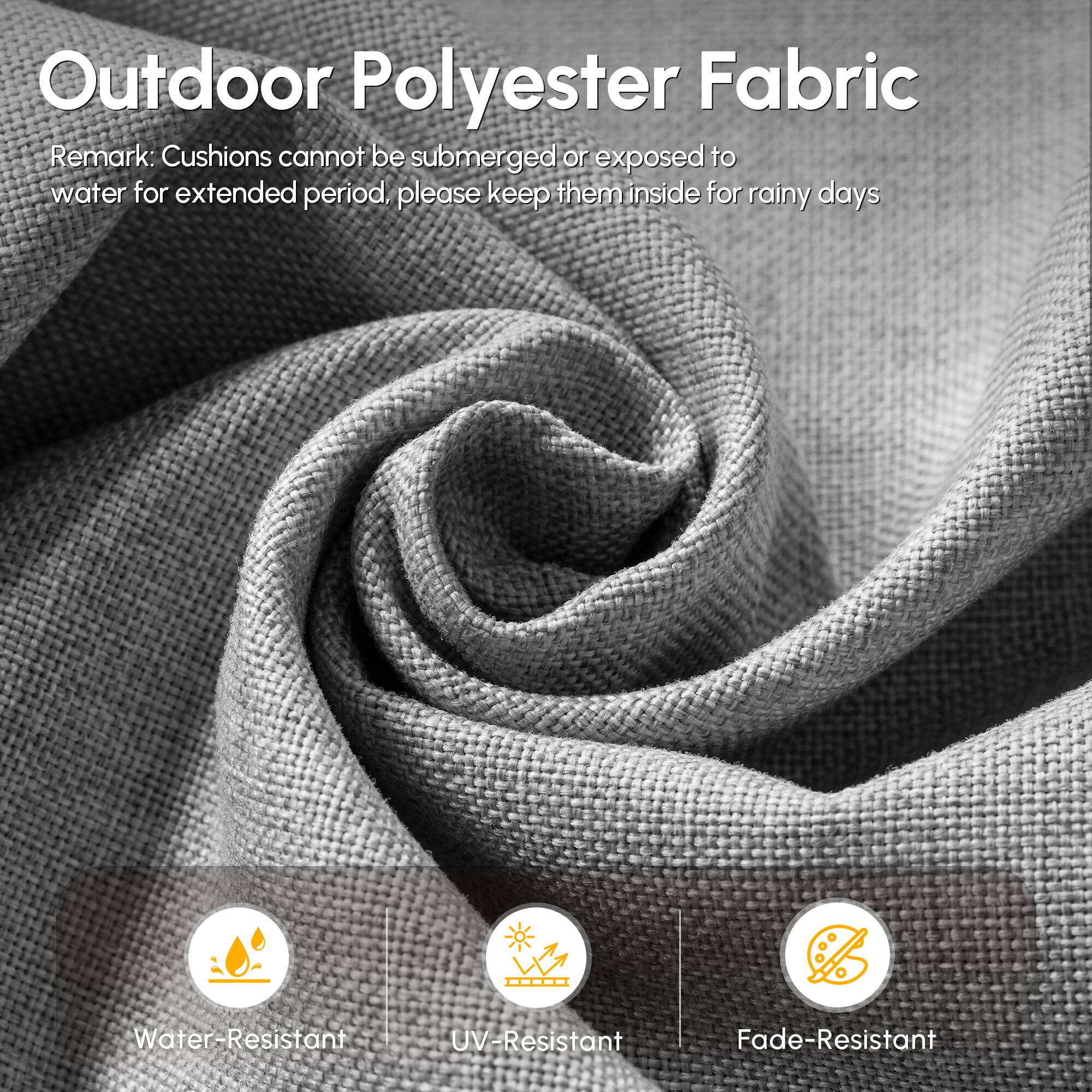 Outdoor Polyester Fabric

Remark: Cushions cannot be submerged or exposed to water for extended period, please keep them inside for rainy days

- Water-Resistant
- UV-Resistant
- Fade-Resistant