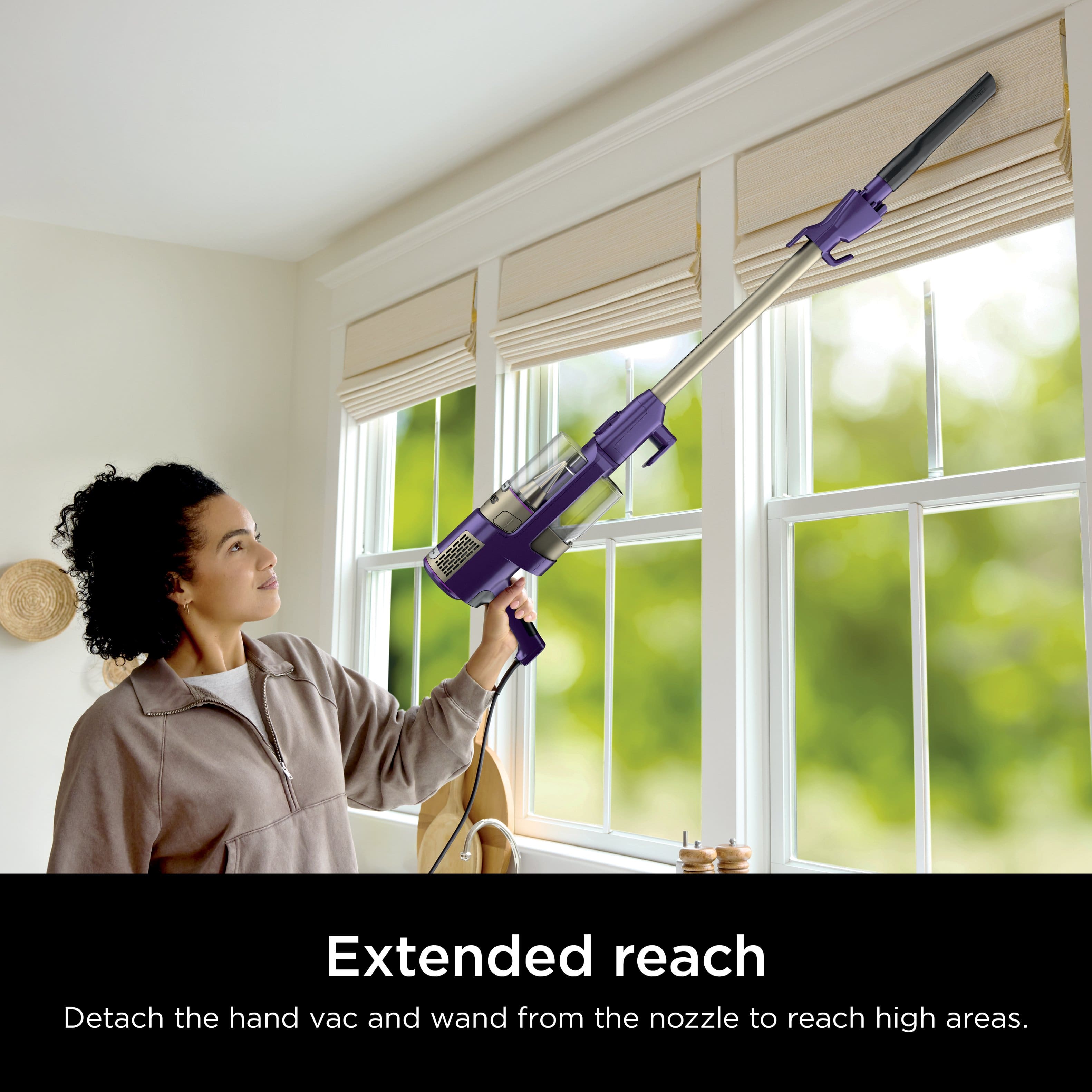 Extended reach: Detach the hand vac and wand from the nozzle to reach high areas.