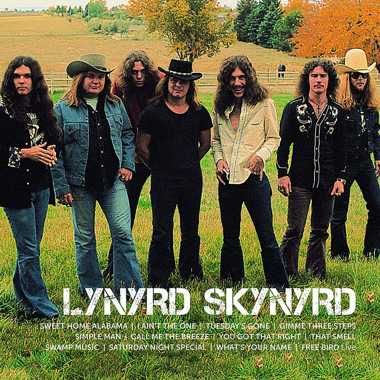 LYNYRD SKYNYRD

SWEET HOME ALABAMA | I AIN'T THE ONE | TUESDAY'S GONE | GIMME THREE STEPS | SIMPLE MAN | CALL ME THE BREEZE | YOU GOT THAT RIGHT | THAT SMELL | SWAMP MUSIC | SATURDAY NIGHT SPECIAL | WHAT'S YOUR NAME | FREE BIRD Live