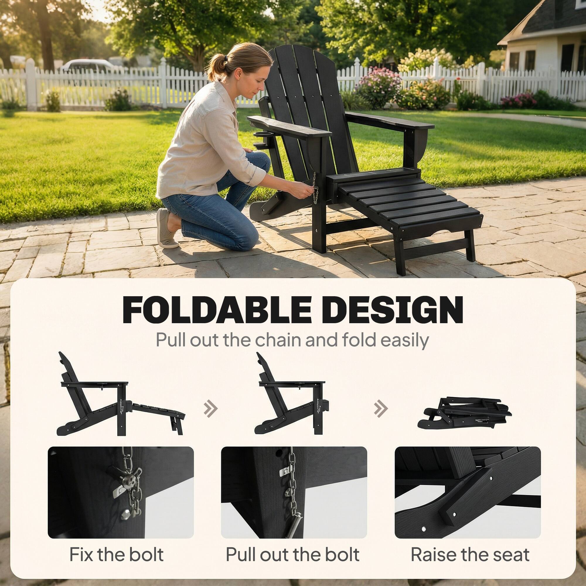 FOLDABLE DESIGN  
Pull out the chain and fold easily  
Fix the bolt  
Pull out the bolt  
Raise the seat