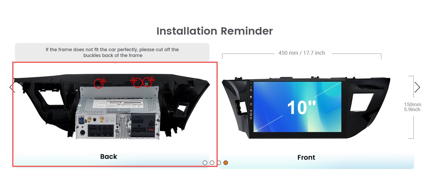 Installation Reminder

If the frame does not fit the car perfectly, please cut off the buckles back of the frame

450 mm / 17.7 inch

10" 150mm 5.9 inch

Back Front