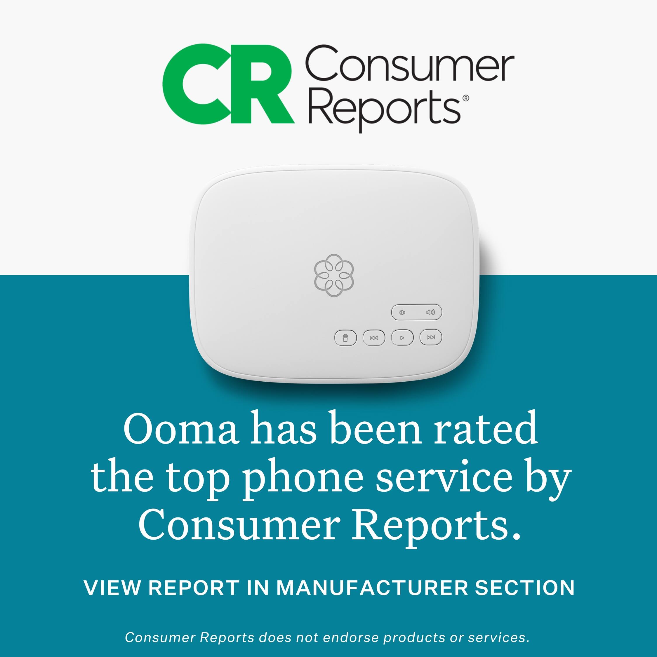 Consumer Reports

Ooma has been rated the top phone service by Consumer Reports.

VIEW REPORT IN MANUFACTURER SECTION

Consumer Reports does not endorse products or services.