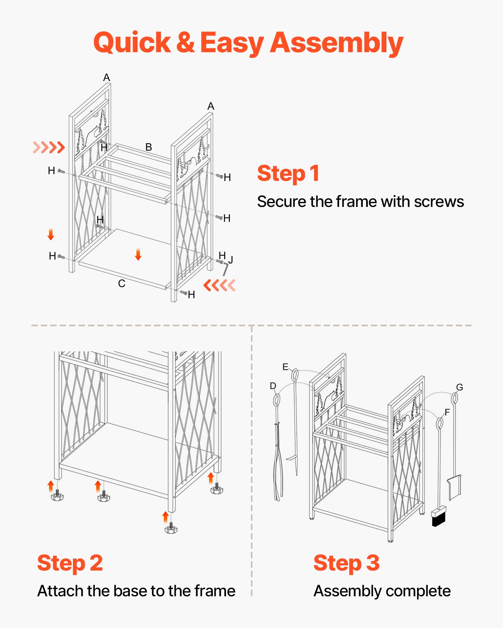 Quick & Easy Assembly

Step 1  
Secure the frame with screws

Step 2  
Attach the base to the frame

Step 3  
Assembly complete