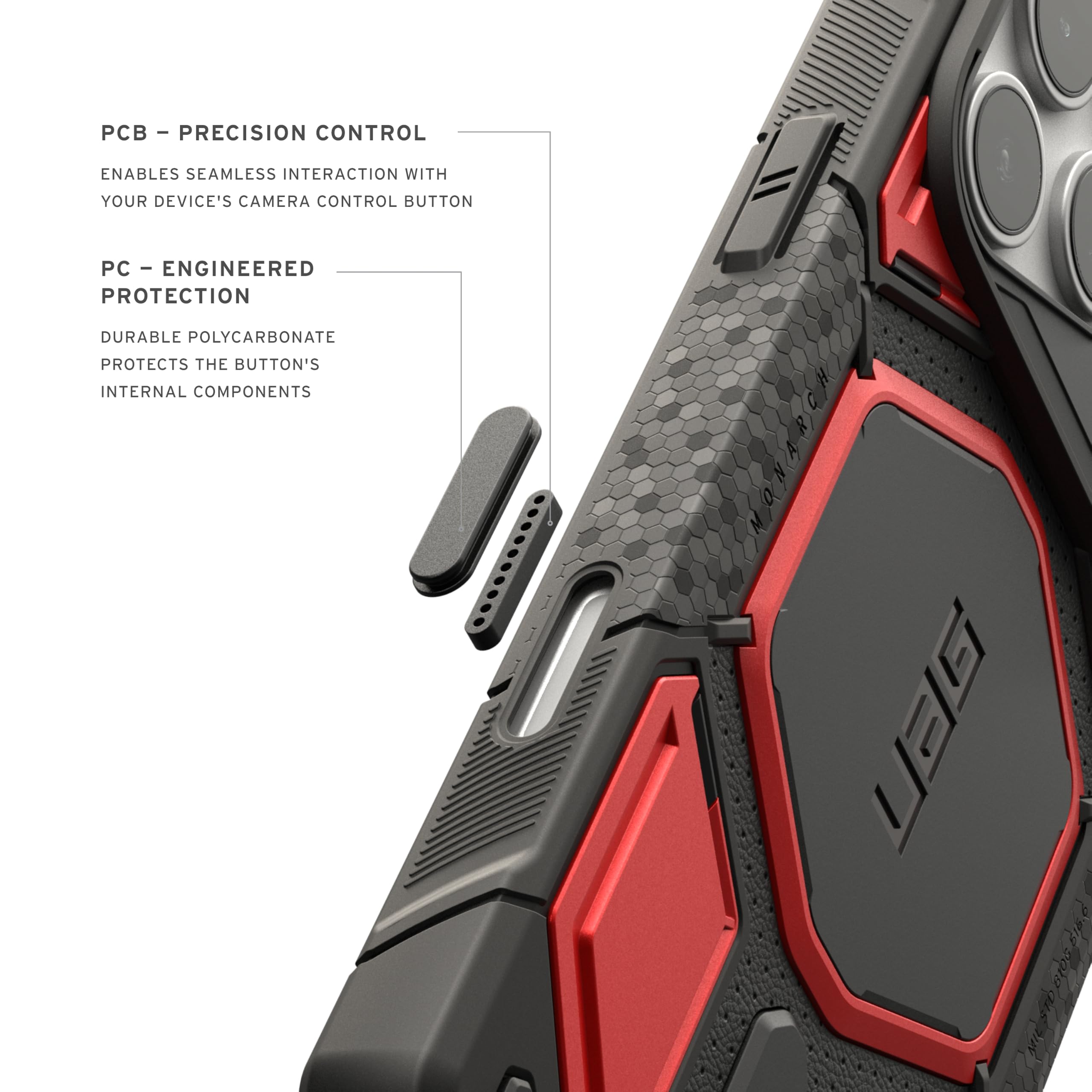 - PCB - PRECISION CONTROL
  ENABLES SEAMLESS INTERACTION WITH YOUR DEVICE'S CAMERA CONTROL BUTTON

- PC - ENGINEERED PROTECTION
  DURABLE POLYCARBONATE PROTECTS THE BUTTON'S INTERNAL COMPONENTS

- UBG BIOS BIE.6 plund 6166