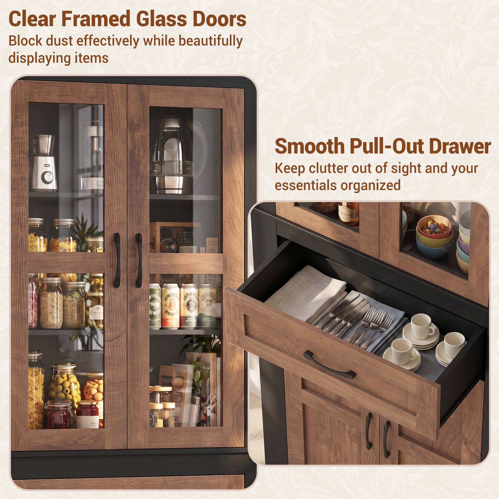 Clear Framed Glass Doors  
Block dust effectively while beautifully displaying items

Smooth Pull-Out Drawer  
Keep clutter out of sight and your essentials organized