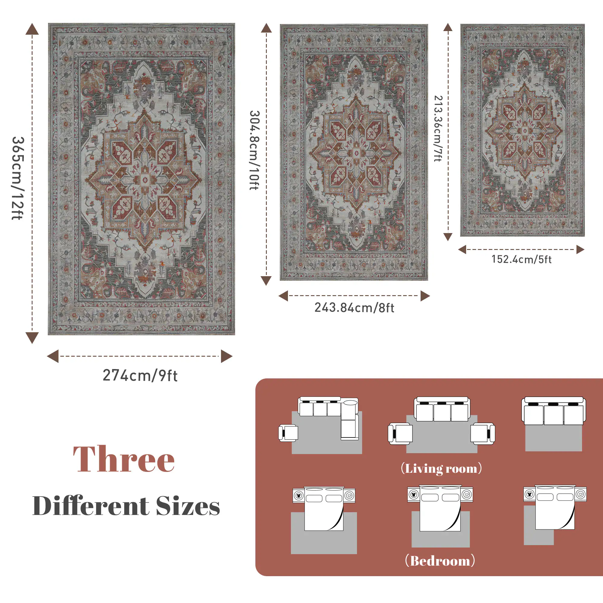 Three Different Sizes

- 365cm/12ft x 274cm/9ft
- 304.8cm/10ft x 243.84cm/8ft
- 213.36cm/7ft x 152.4cm/5ft

(Living room) (Bedroom)