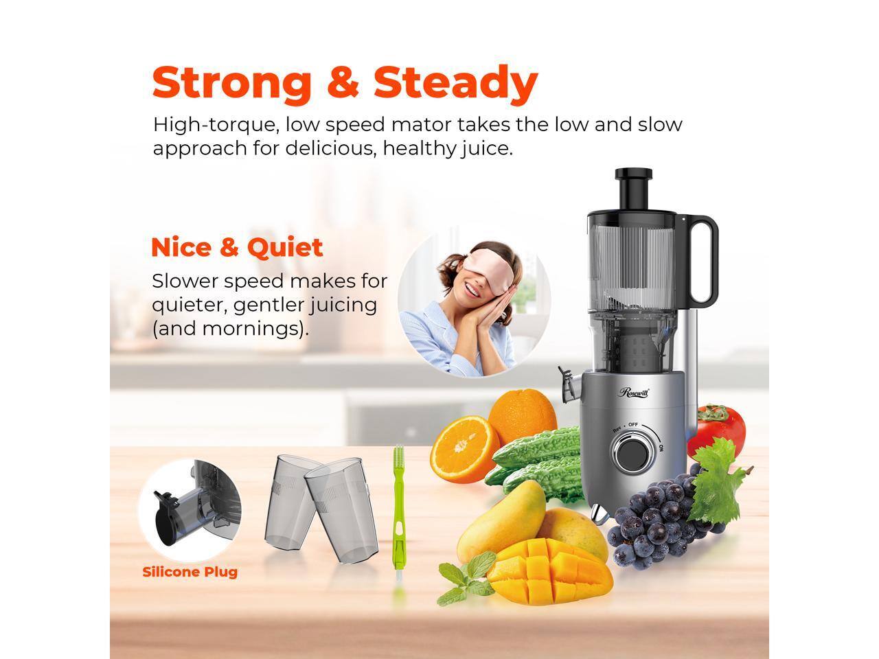 Strong & Steady  
High-torque, low speed motor takes the low and slow approach for delicious, healthy juice.  

Nice & Quiet  
Slower speed makes for quieter, gentler juicing (and mornings).  

Silicone Plug