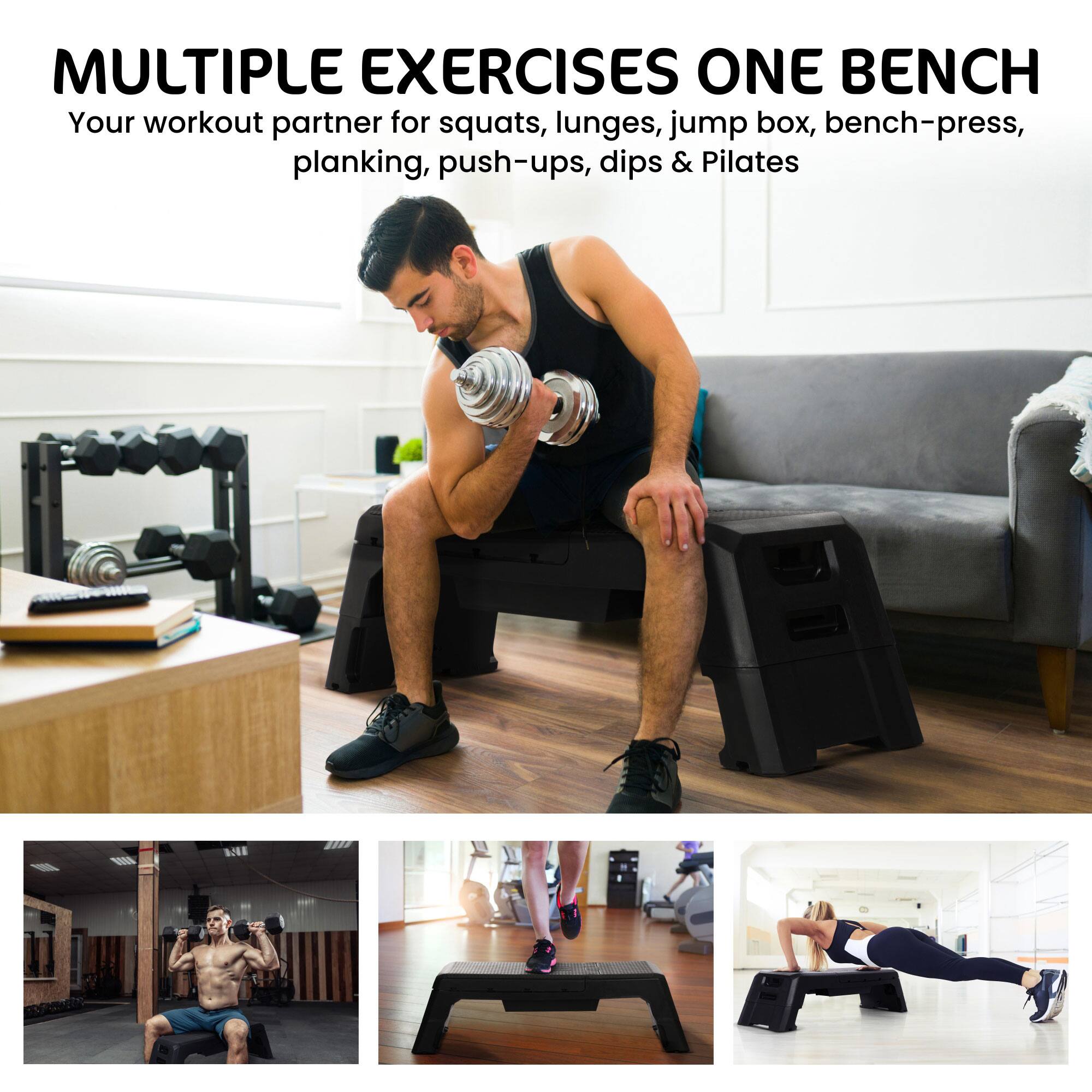 MULTIPLE EXERCISES ONE BENCH  
Your workout partner for squats, lunges, jump box, bench-press, planking, push-ups, dips & Pilates