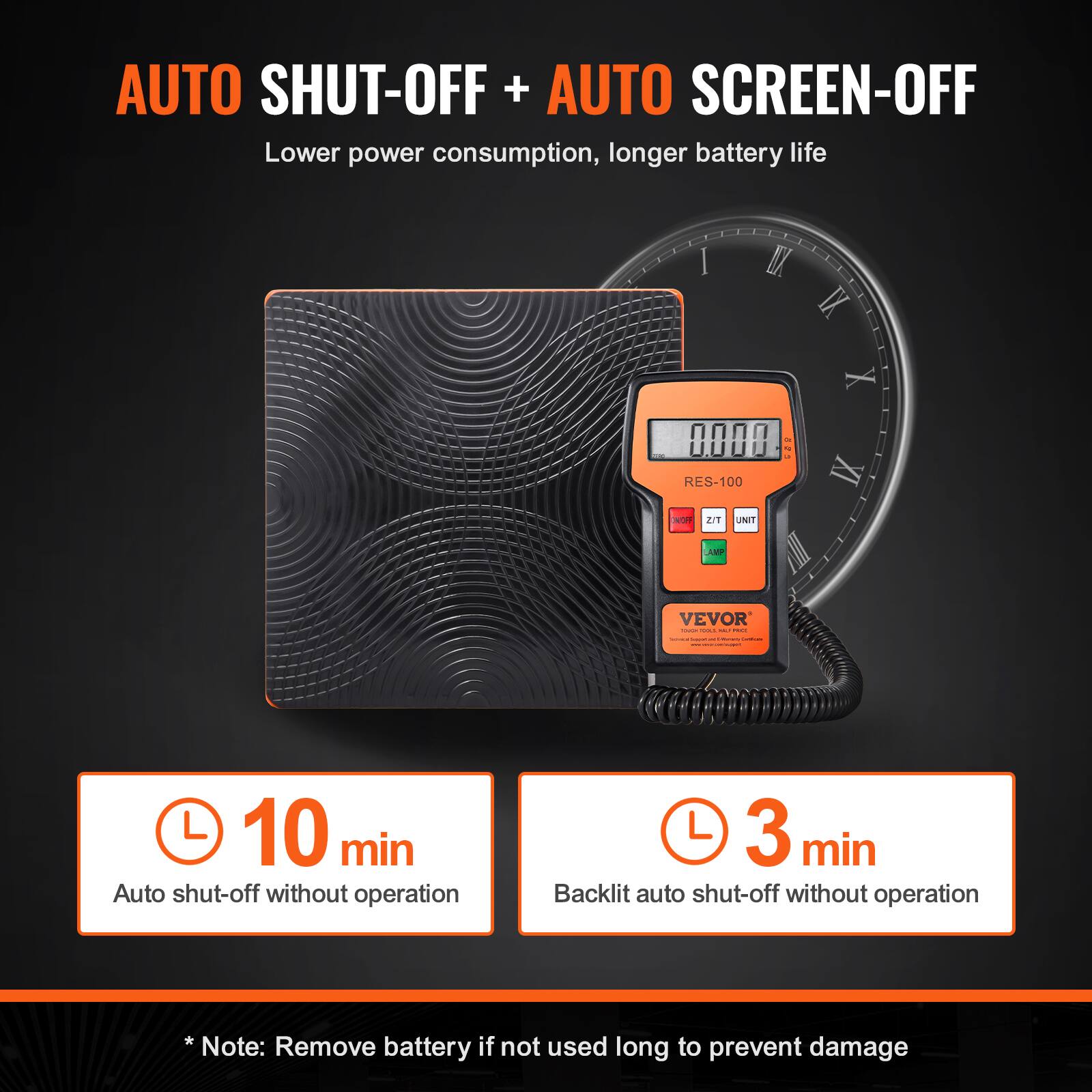 AUTO SHUT-OFF + AUTO SCREEN-OFF  
Lower power consumption, longer battery life  

10 min  
Auto shut-off without operation  

3 min  
Backlit auto shut-off without operation  

*Note: Remove battery if not used long to prevent damage