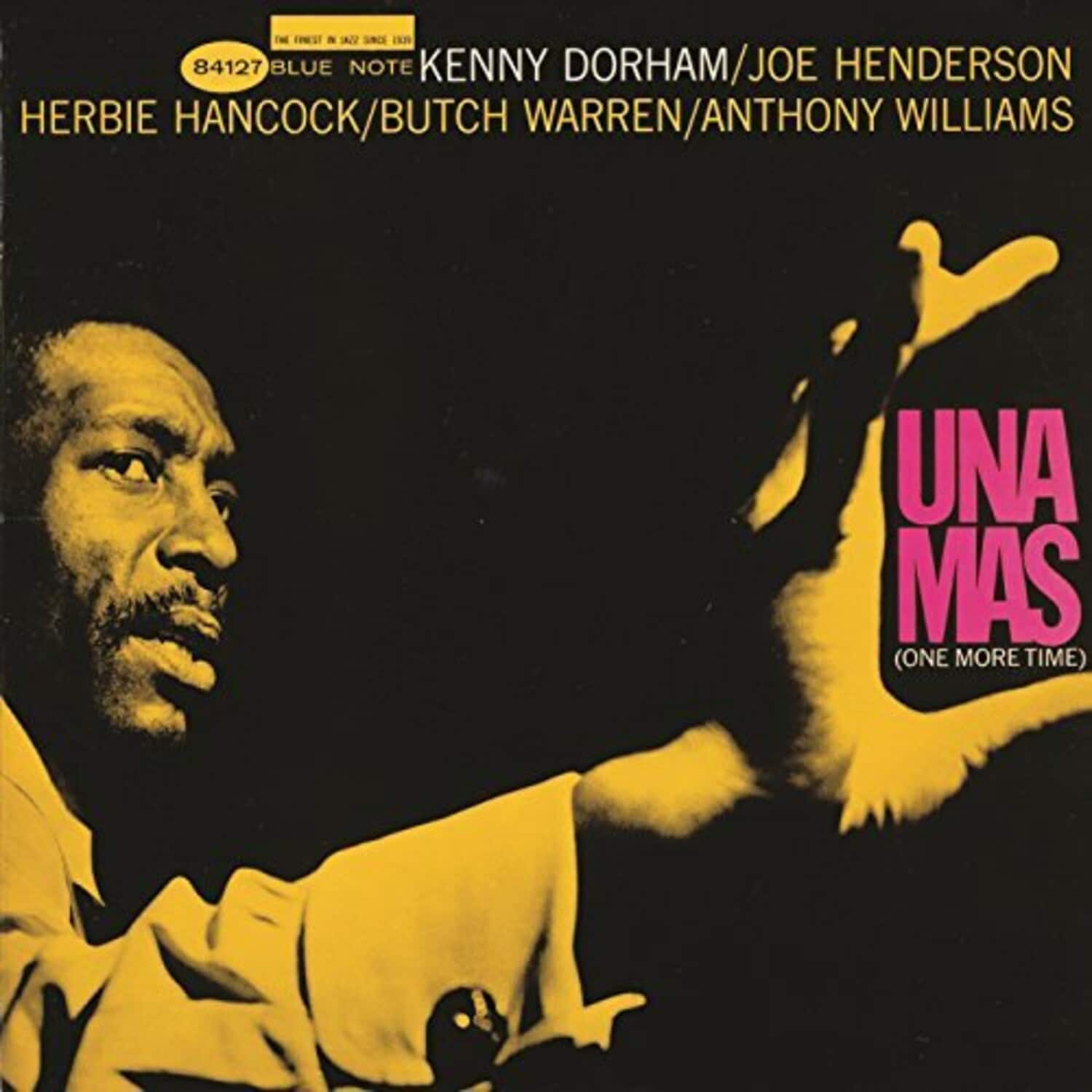 84127 BLUE NOTE KENNY DORHAM/JOE HENDERSON HERBIE HANCOCK/BUTCH WARREN/ANTHONY WILLIAMS UNA MAS (ONE MORE TIME)