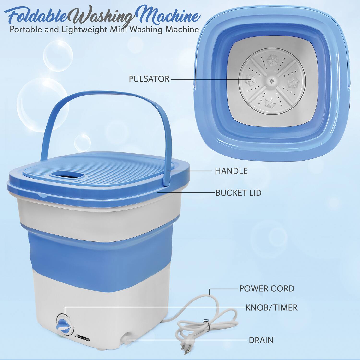 Foldable Washing Machine  
Portable and Lightweight Mini Washing Machine  

- PULSATOR  
- HANDLE  
- BUCKET LID  
- POWER CORD  
- KNOB/TIMER  
- DRAIN