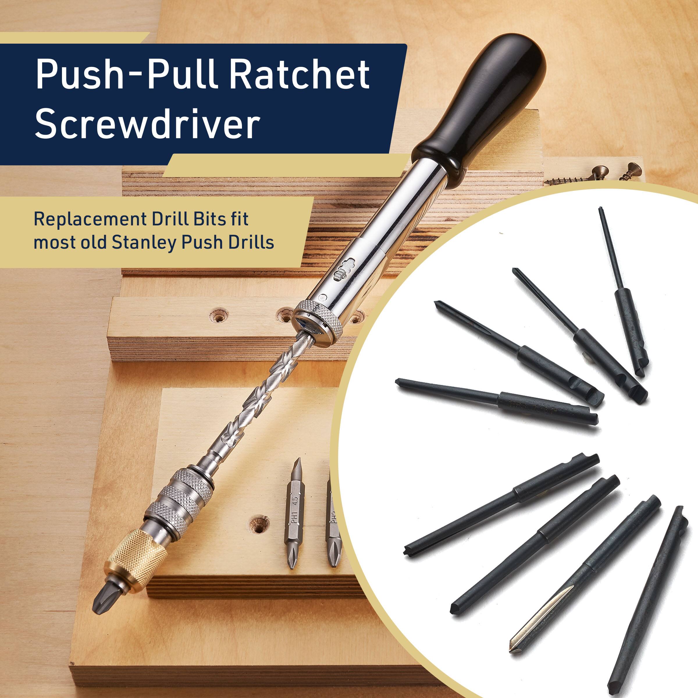 Push-Pull Ratchet Screwdriver

Replacement Drill Bits fit most old Stanley Push Drills