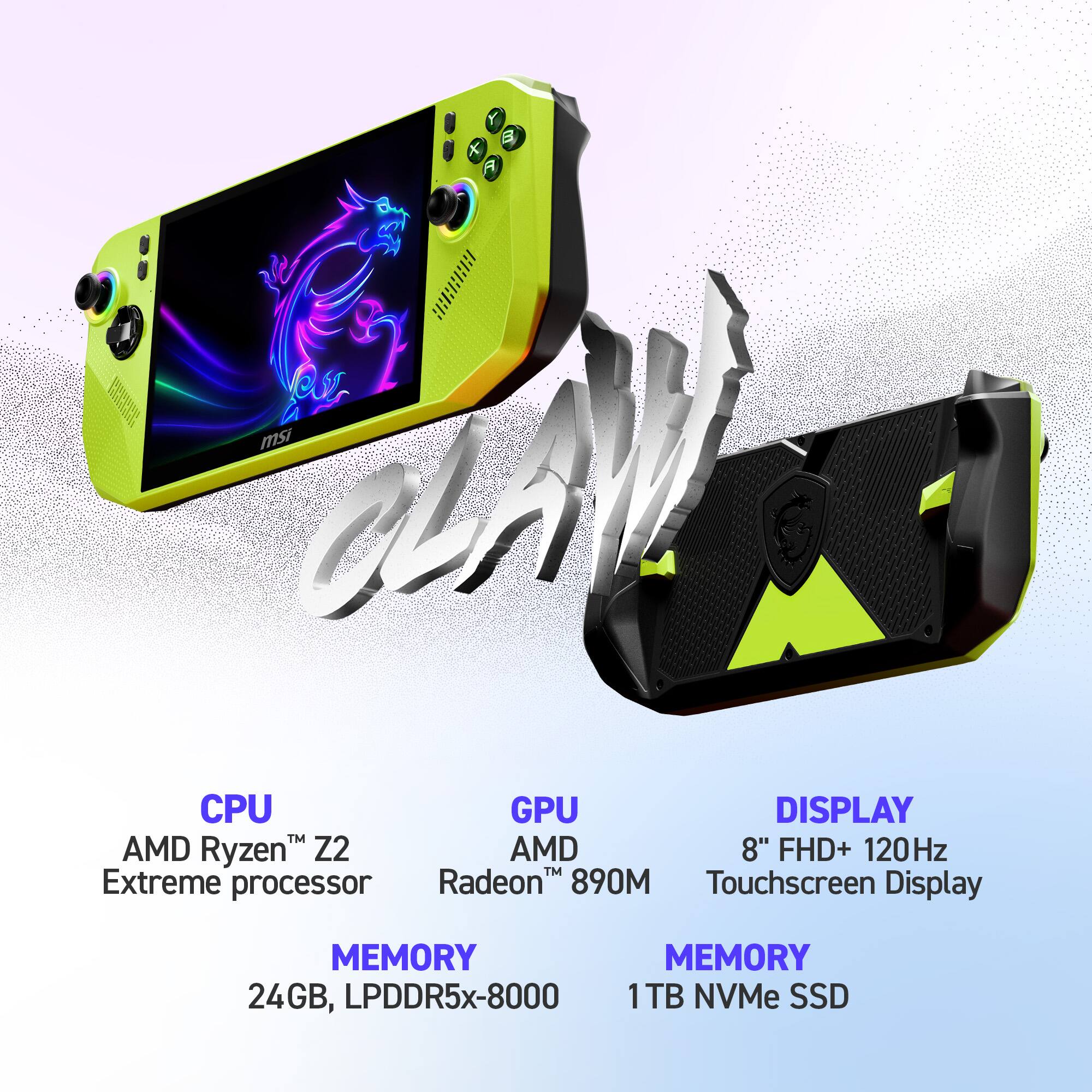 - CPU: AMD Ryzen™ Z2 Extreme processor
- GPU: AMD Radeon™ 890M
- DISPLAY: 8" FHD+ 120Hz Touchscreen Display
- MEMORY: 24GB, LPDDR5x-8000
- MEMORY: 1TB NVMe SSD