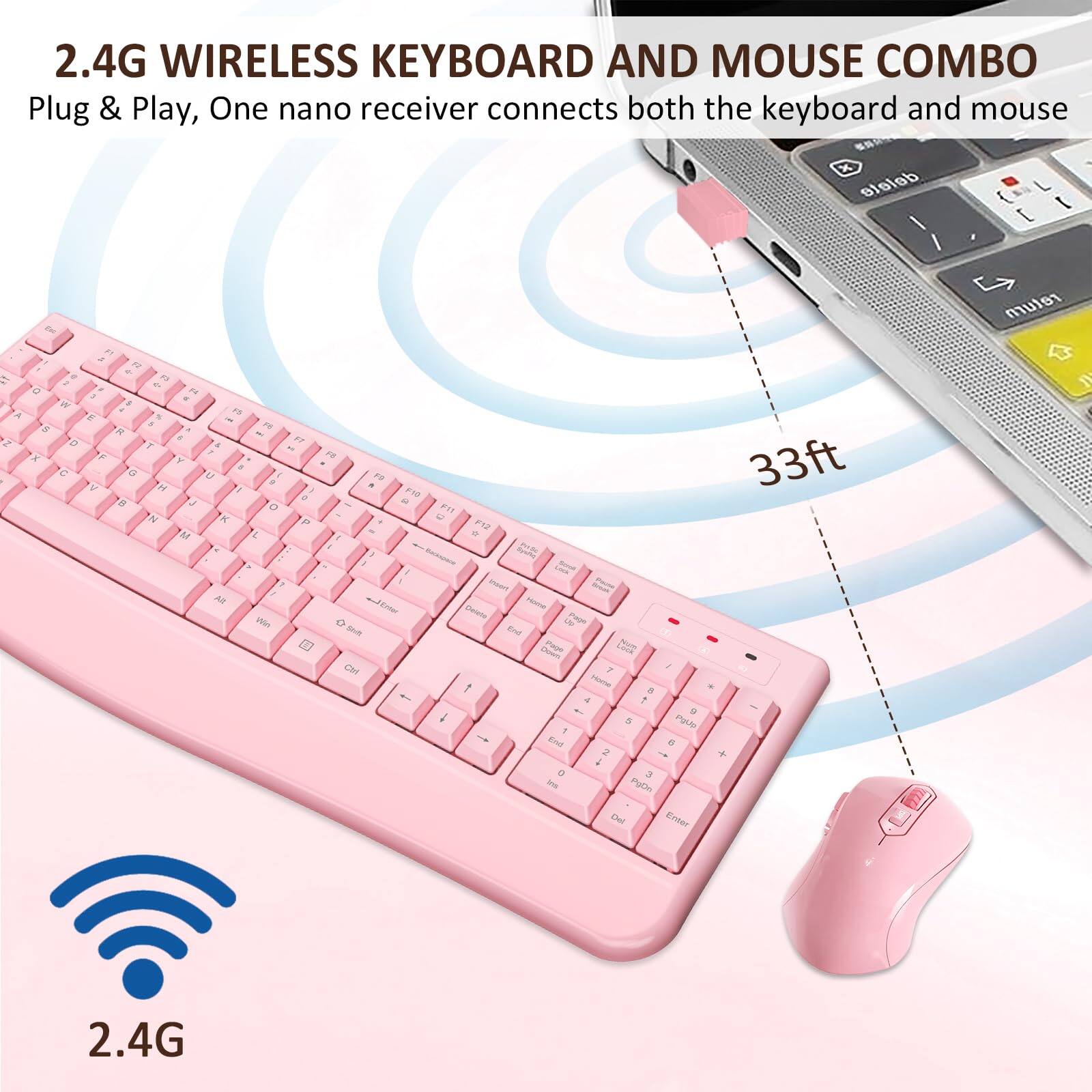 2.4G WIRELESS KEYBOARD AND MOUSE COMBO  
Plug & Play, One nano receiver connects both the keyboard and mouse  
33ft  
2.4G