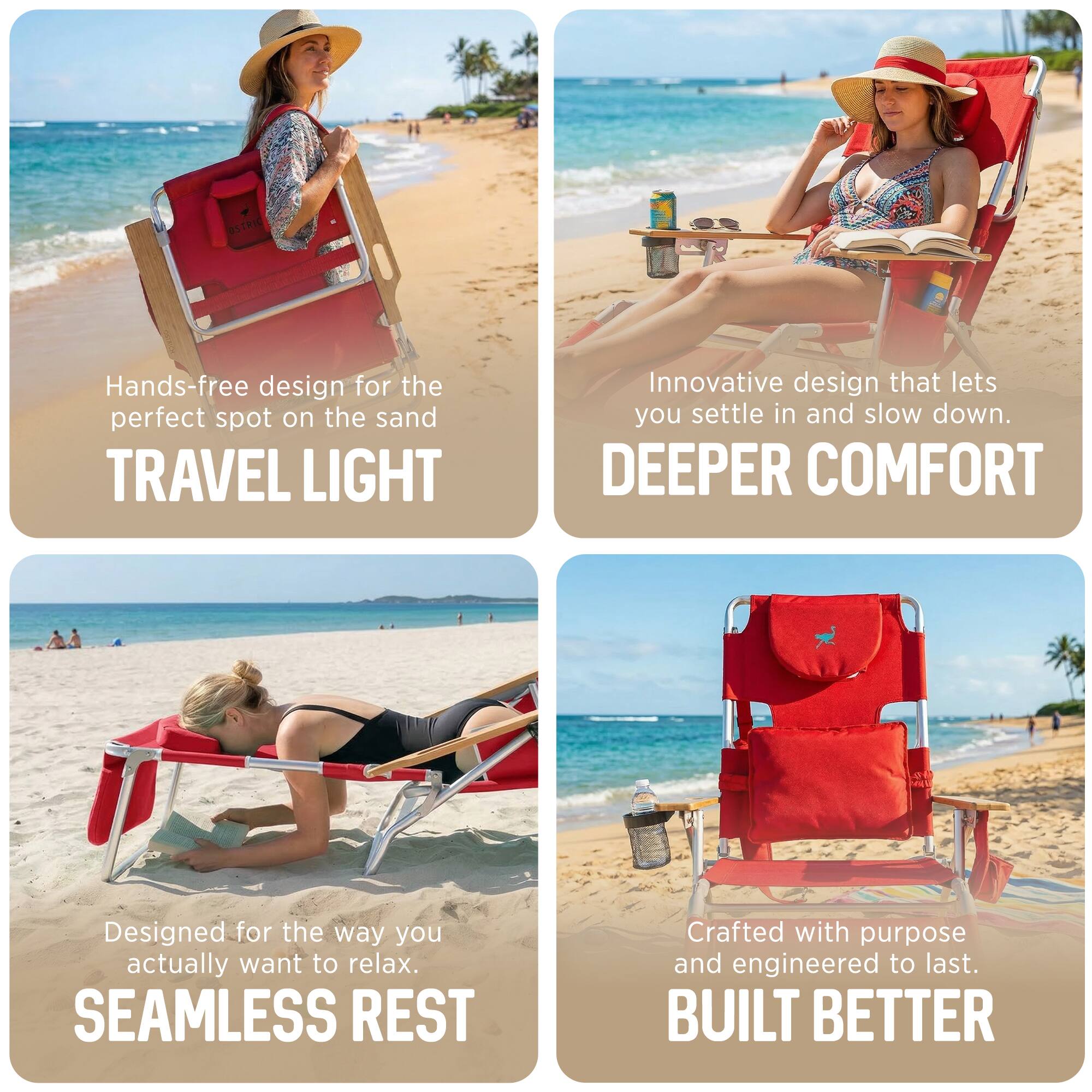 - Hands-free design for the perfect spot on the sand  
  TRAVEL LIGHT

- Innovative design that lets you settle in and slow down.  
  DEEPER COMFORT

- Designed for the way you actually want to relax.  
  SEAMLESS REST

- Crafted with purpose and engineered to last.  
  BUILT BETTER