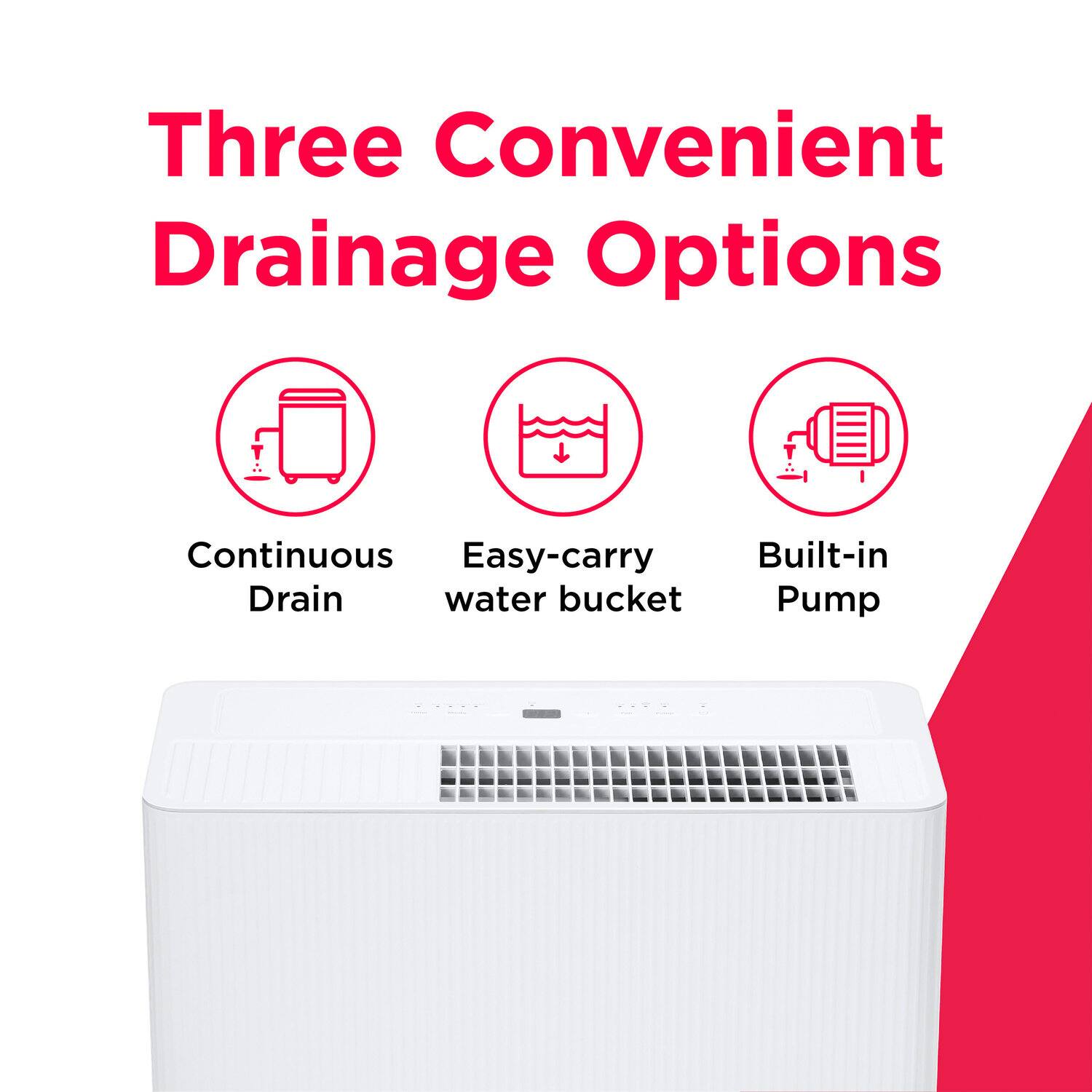 Three Convenient Drainage Options  
- Continuous Drain  
- Easy-carry water bucket  
- Built-in Pump