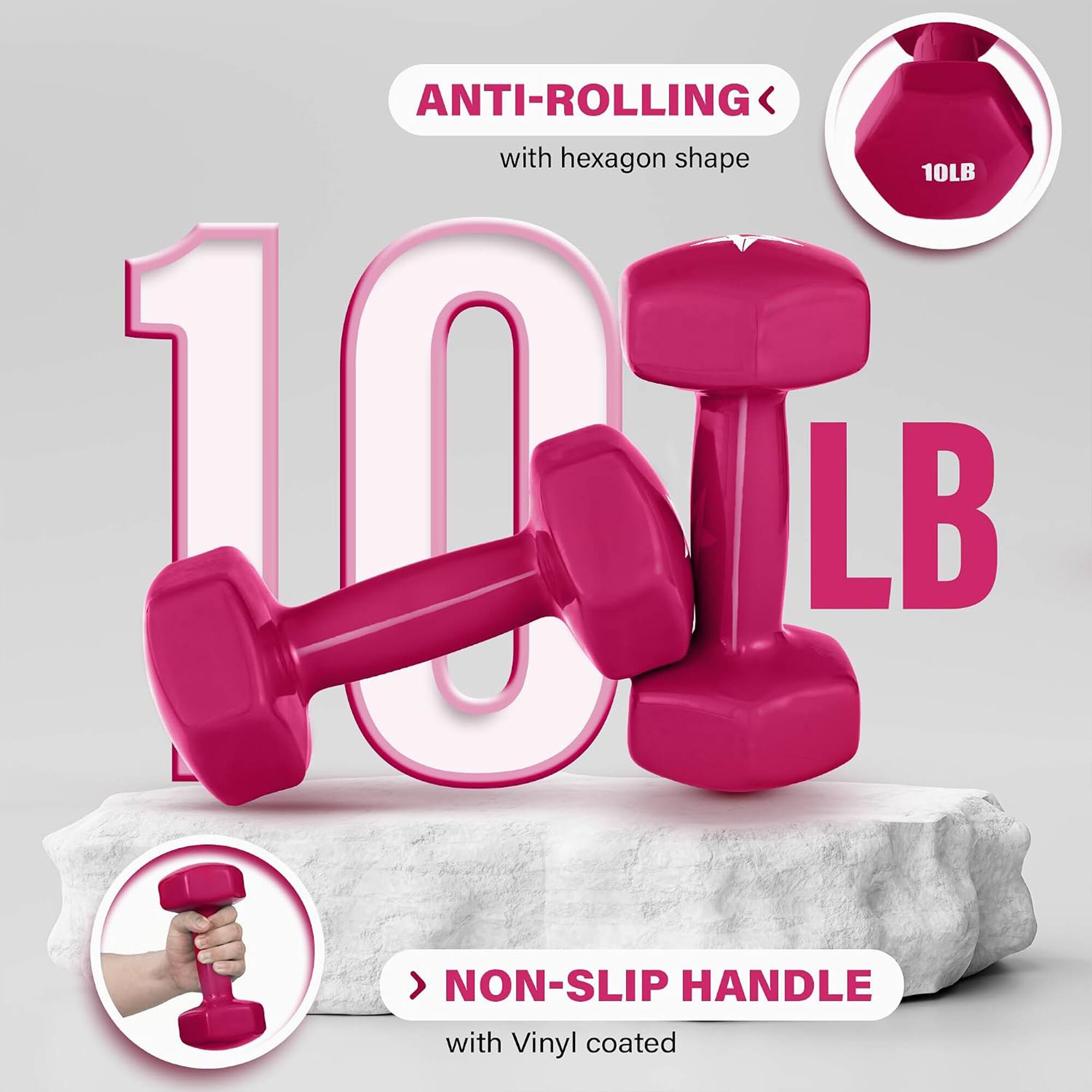 ANTI-ROLLING with hexagon shape  
10LB  
> NON-SLIP HANDLE with Vinyl coated