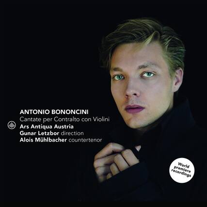 ANTONIO BONONCINI
Cantate per Contralto con Violini
Ars Antiqua Austria
Gunar Letzbor direction
Alois Mühlbacher countertenor
World premiere recordings