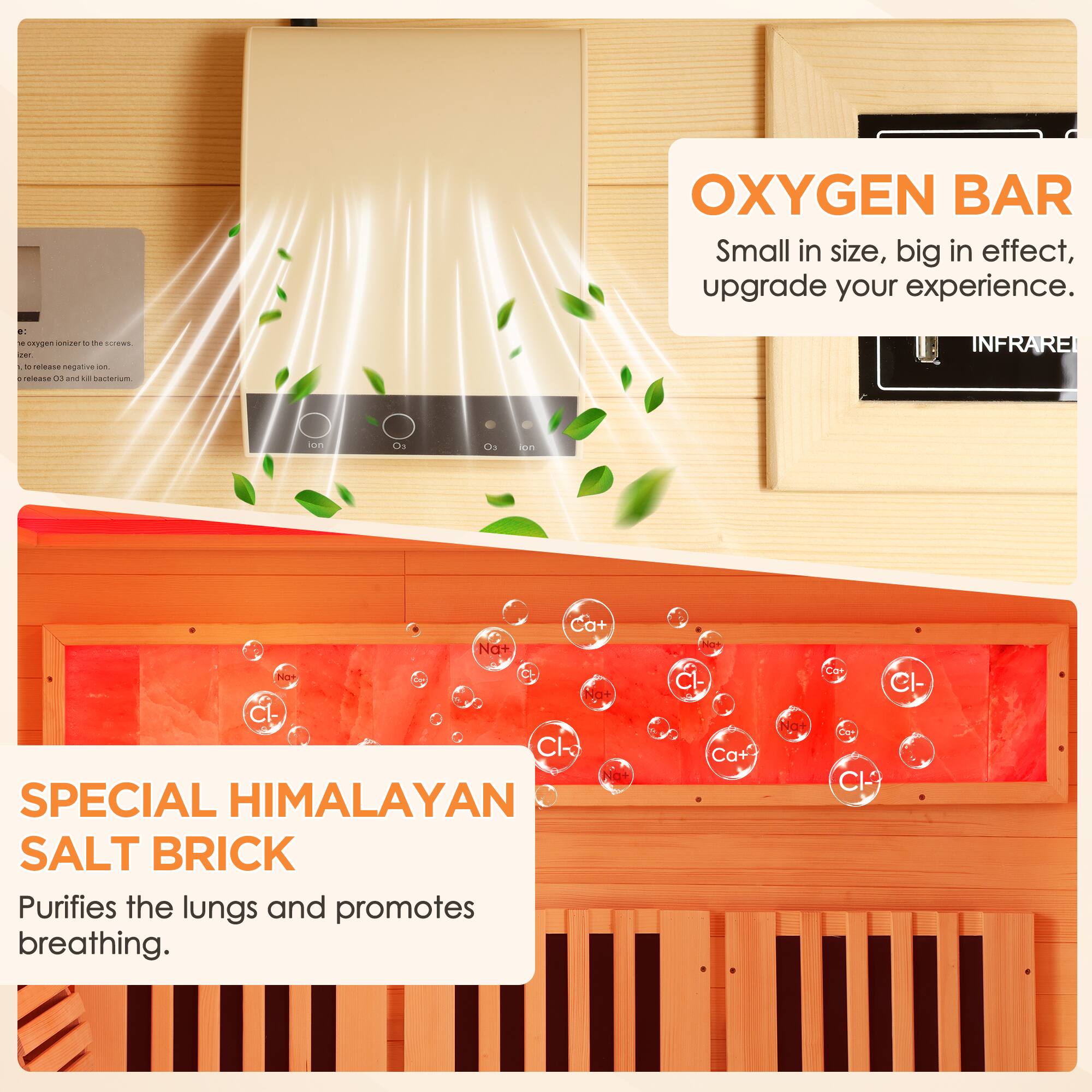 OXYGEN BAR  
Small in size, big in effect, upgrade your experience.

SPECIAL HIMALAYAN SALT BRICK  
Purifies the lungs and promotes breathing.