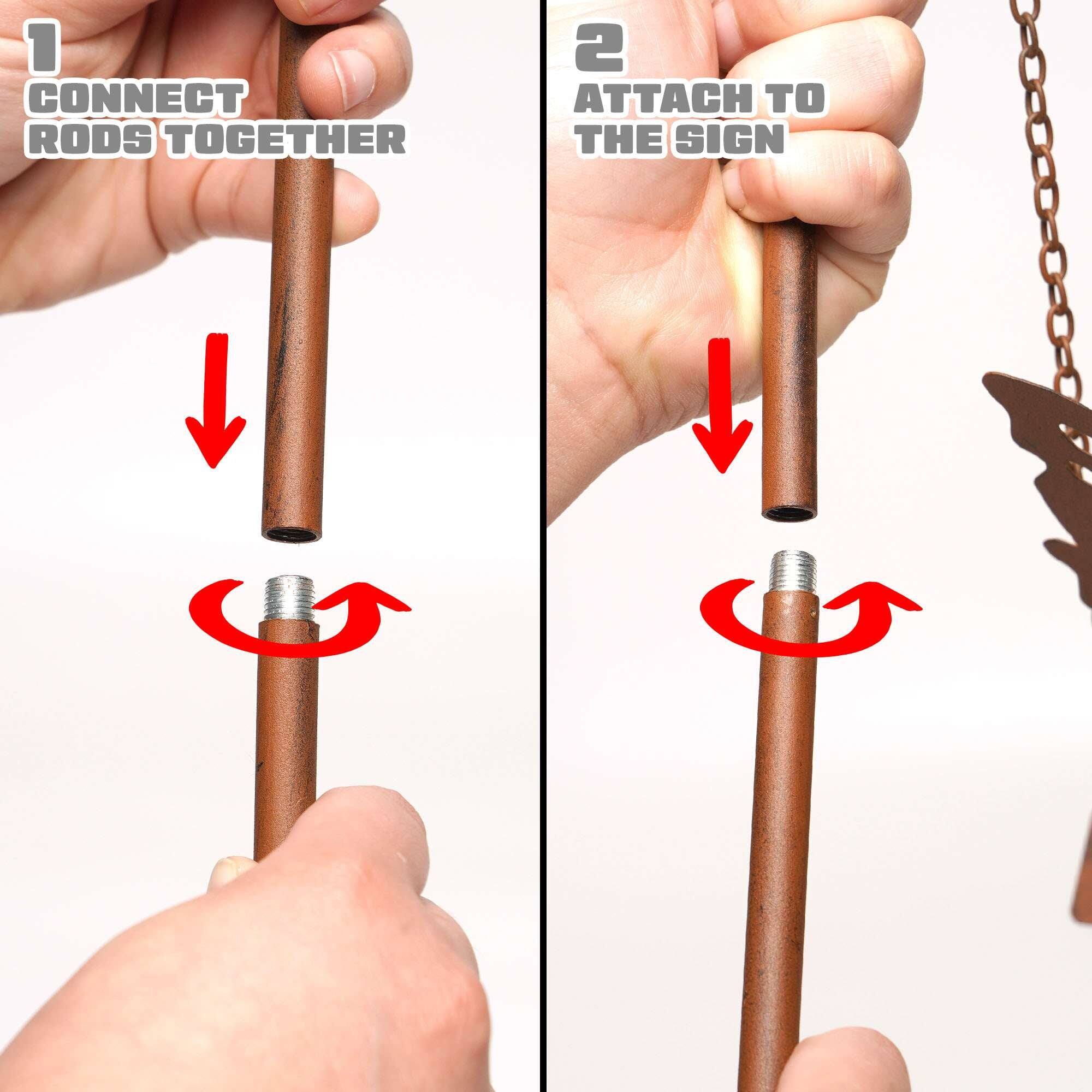 1. Connect rods together  
2. Attach to the sign
