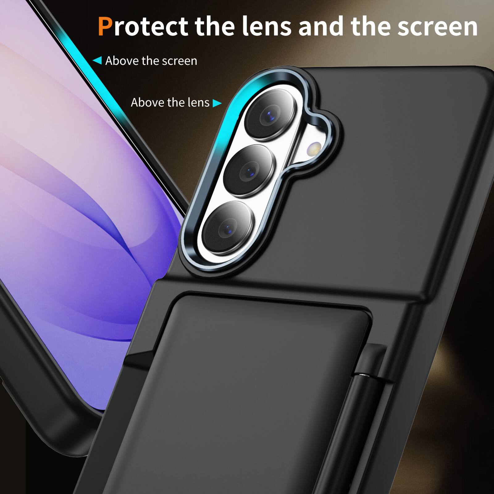 Protect the lens and the screen

- Above the screen
- Above the lens