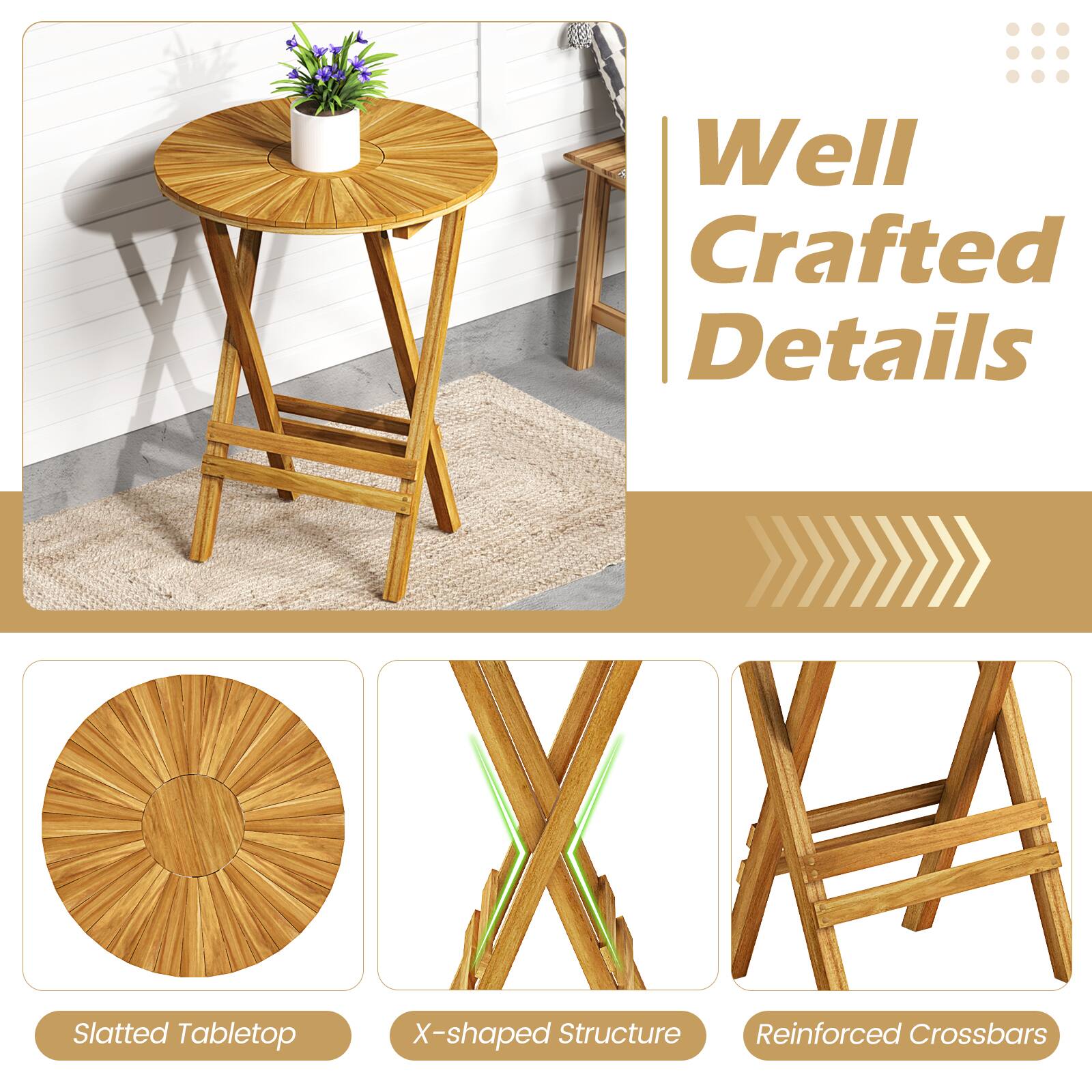 Well Crafted Details

- Slatted Tabletop
- X-shaped Structure
- Reinforced Crossbars