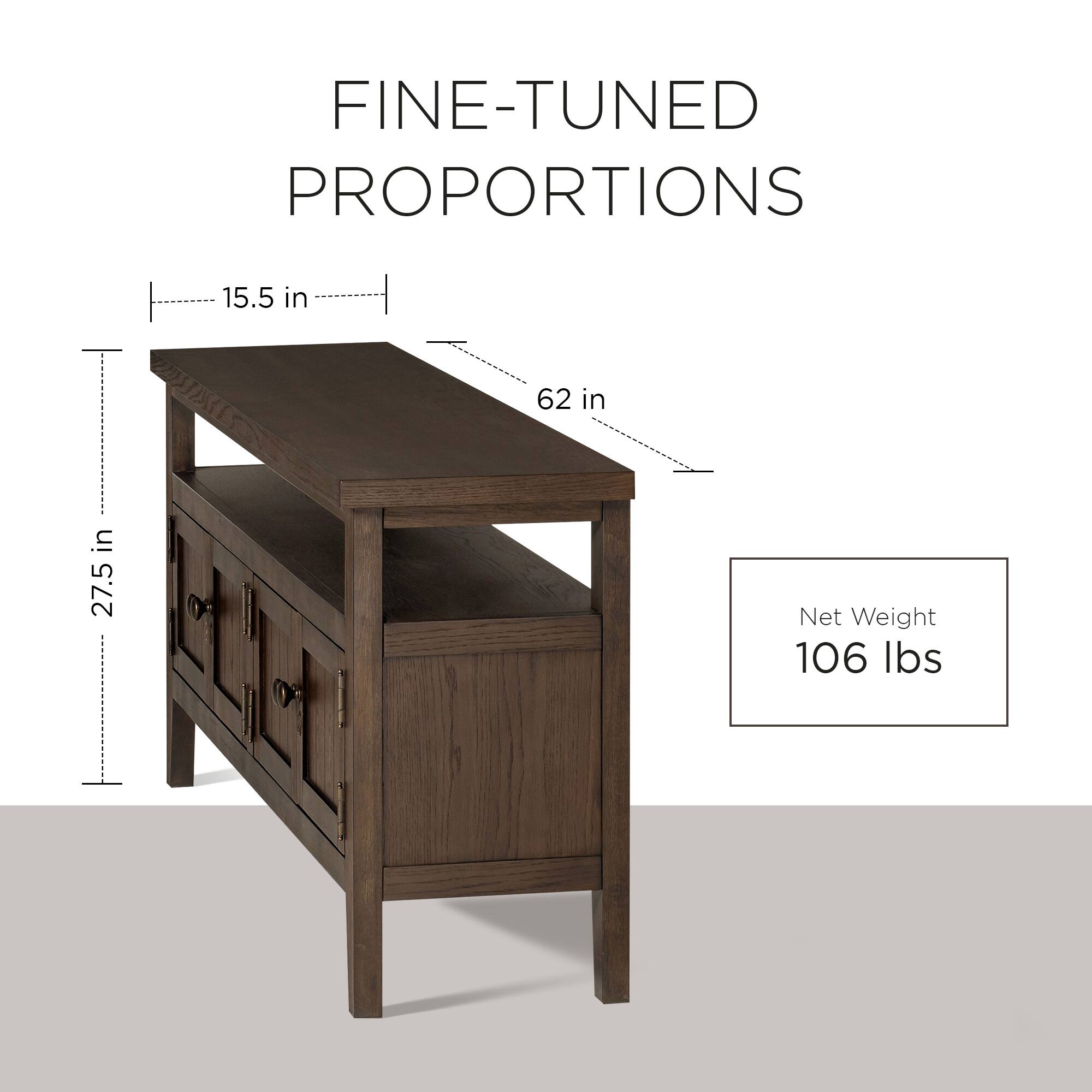 FINE-TUNED PROPORTIONS

- 15.5 in
- 62 in
- 27.5 in

Net Weight: 106 lbs