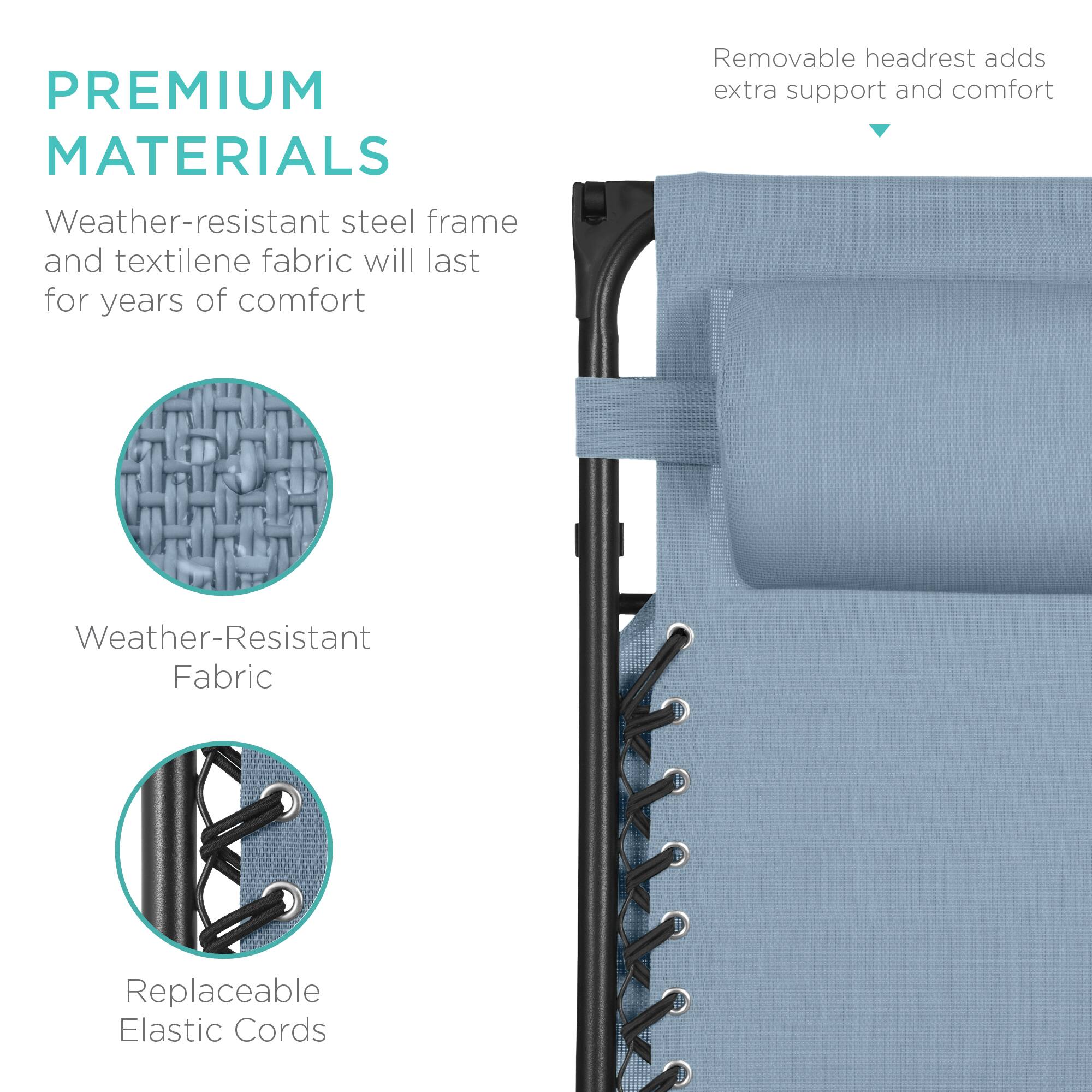 PREMIUM MATERIALS

Weather-resistant steel frame and textilene fabric will last for years of comfort

Weather-Resistant Fabric

Replaceable Elastic Cords

Removable headrest adds extra support and comfort
