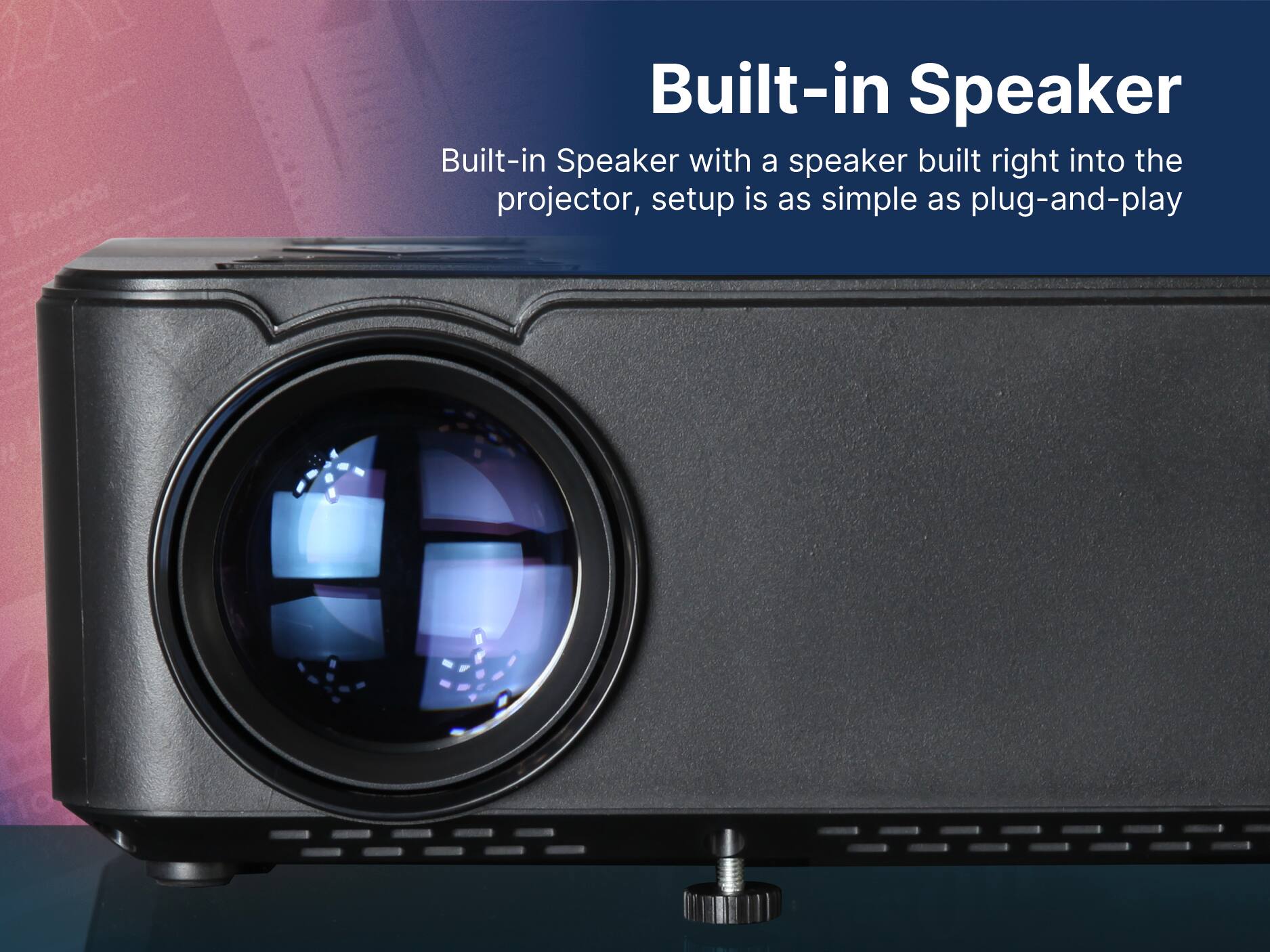 Built-in Speaker, Built-in Speaker with a speaker built right into the projector, setup is as simple as plug-and-play