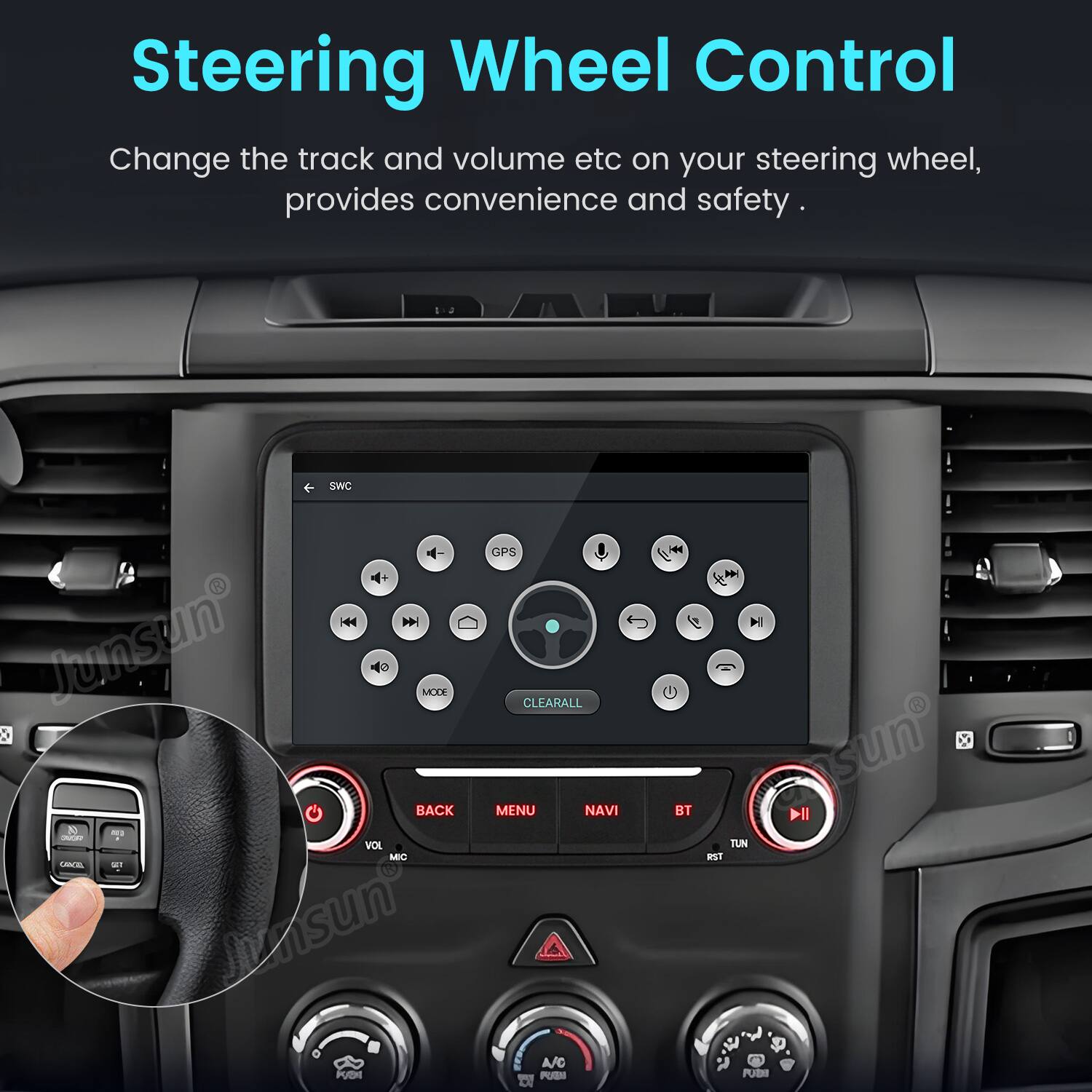 Steering Wheel Control  
Change the track and volume etc on your steering wheel, provides convenience and safety.  

SWC - HM  
Junsun MODE D BACK - VOL MIC LE ! Junsun R GPS CLEAR ALL MENU NAVI A/C PUSN D (i IH4 C BT ansun Il TUN WST 4 PUEH