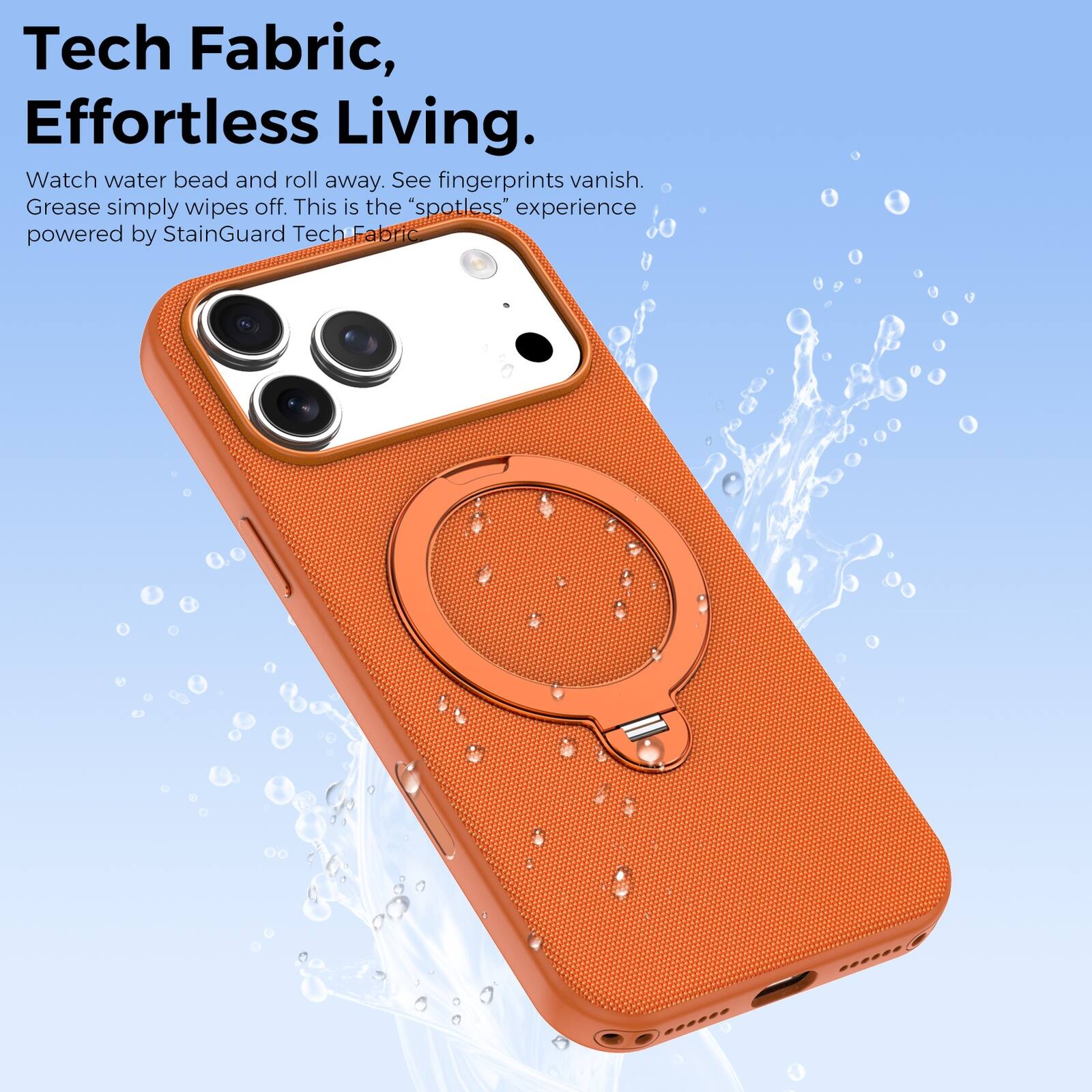Tech Fabric, Effortless Living.  
Watch water bead and roll away. See fingerprints vanish. Grease simply wipes off. This is the "spotless" experience powered by StainGuard Tech Fabric.