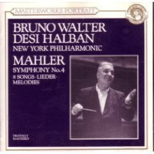 MASTERWORKS PORTRAIT

BRUNO WALTER  
DESI HALBAN  
NEW YORK PHILHARMONIC  
MAHLER  
SYMPHONY No.4  
8 SONGS - LIEDER - MELODIES