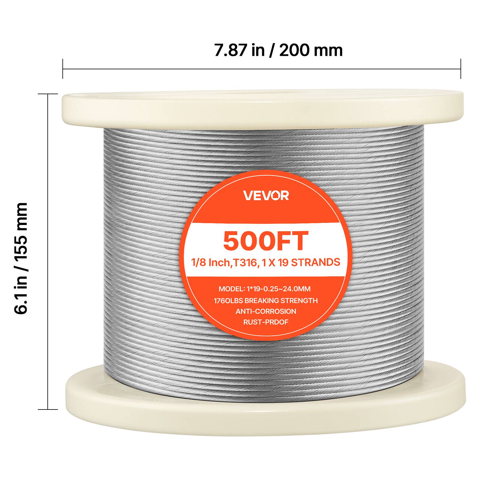 7.87 in / 200 mm  
6.1 in / 155 mm  
VEVOR 500FT  
1/8 Inch, T316, 1X 19 STRANDS  
MODEL: 119-0.25~24.0MM  
1760LBS BREAKING STRENGTH  
ANTI-CORROSION RUST-PROOF
