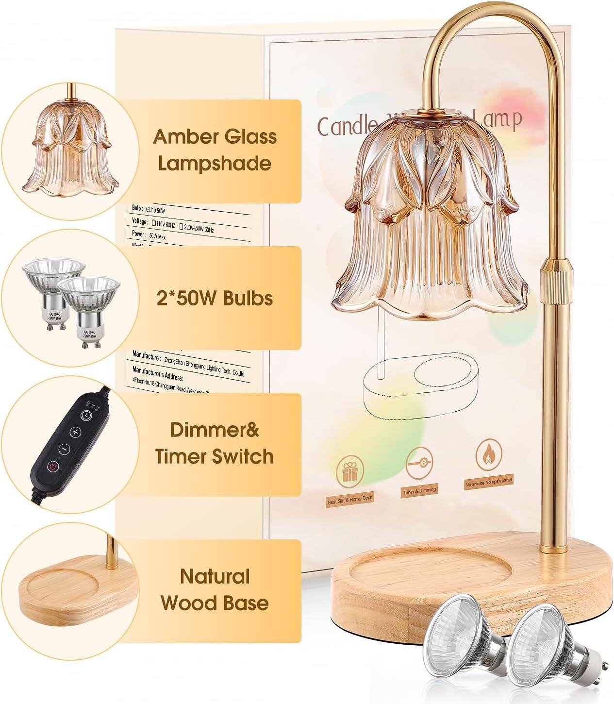 Amber Glass Lampshade

Candle Lamp

2*50W Bulbs

Dimmer & Timer Switch

Natural Wood Base

Voltage: 110V-240V 50/60Hz 220V-240V 50-60Hz

Power: 50% Max 50W

Manufacturer: Zhejiang Shengyang Lighting Tech. Co., Ltd.

Manufacturer's Address: No. 10, Changan Road, Youer, Zhejiang, China

Best Gift & Home Decor

Timer & Dimming

No Smoke No Open Flame