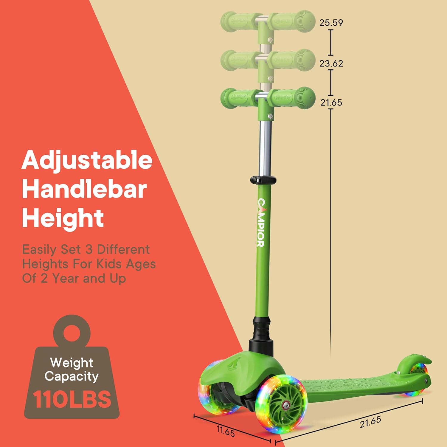 Adjustable Handlebar Height

25.59
23.62
21.65

Easily Set 3 Different Heights For Kids Ages Of 2 Year and Up

CAMPIOR

Weight Capacity 110LBS

11.65
21.65