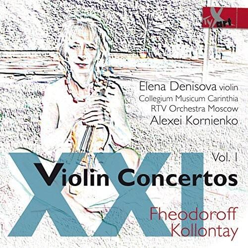 Elena Denisova violin  
Collegium Musicum Carinthia  
RTV Orchestra Moscow  
Alexei Kornienko  

Vol. I  
Violin Concertos  
XXE  
Fheodoroff  
Kollontay