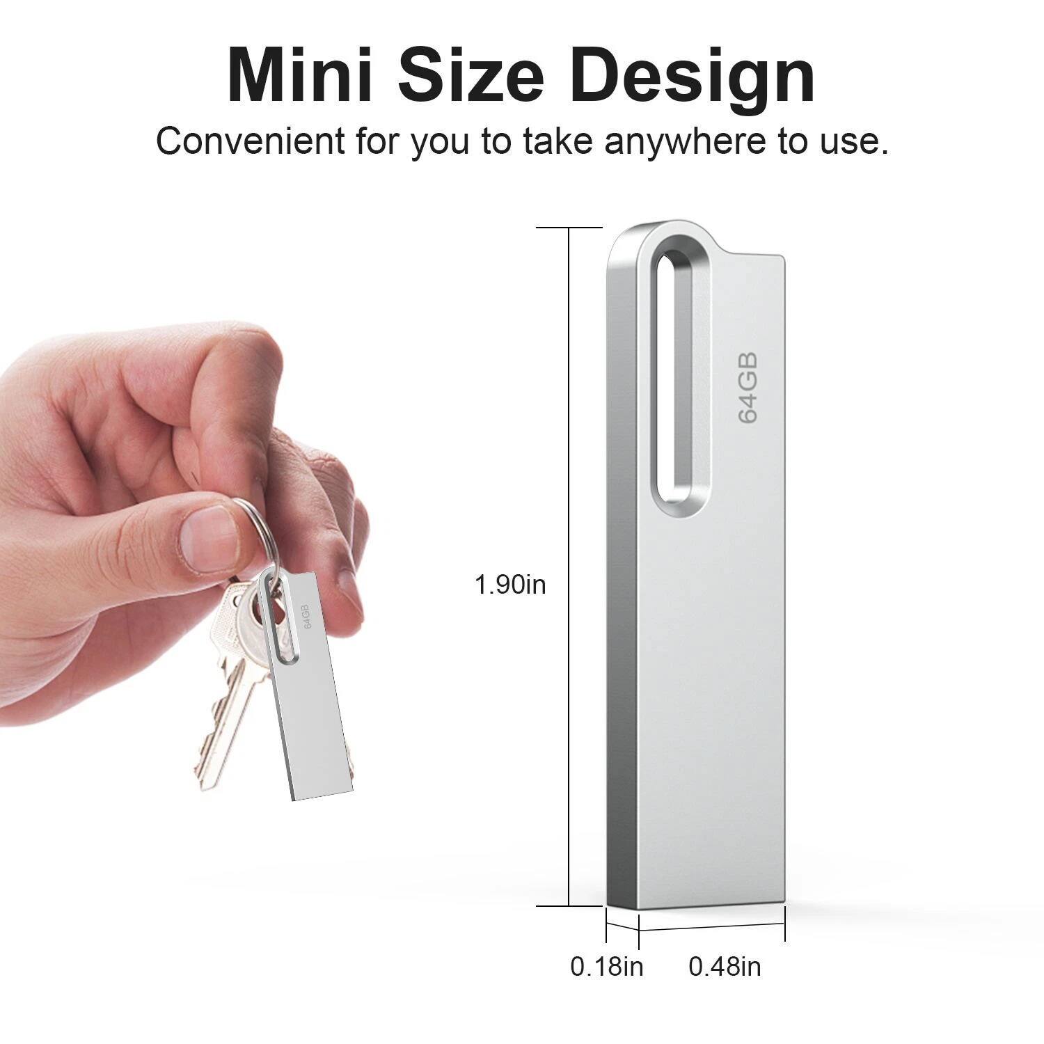 Mini Size Design  
Convenient for you to take anywhere to use.  

64GB  
1.90in  
0.18in  
0.48in