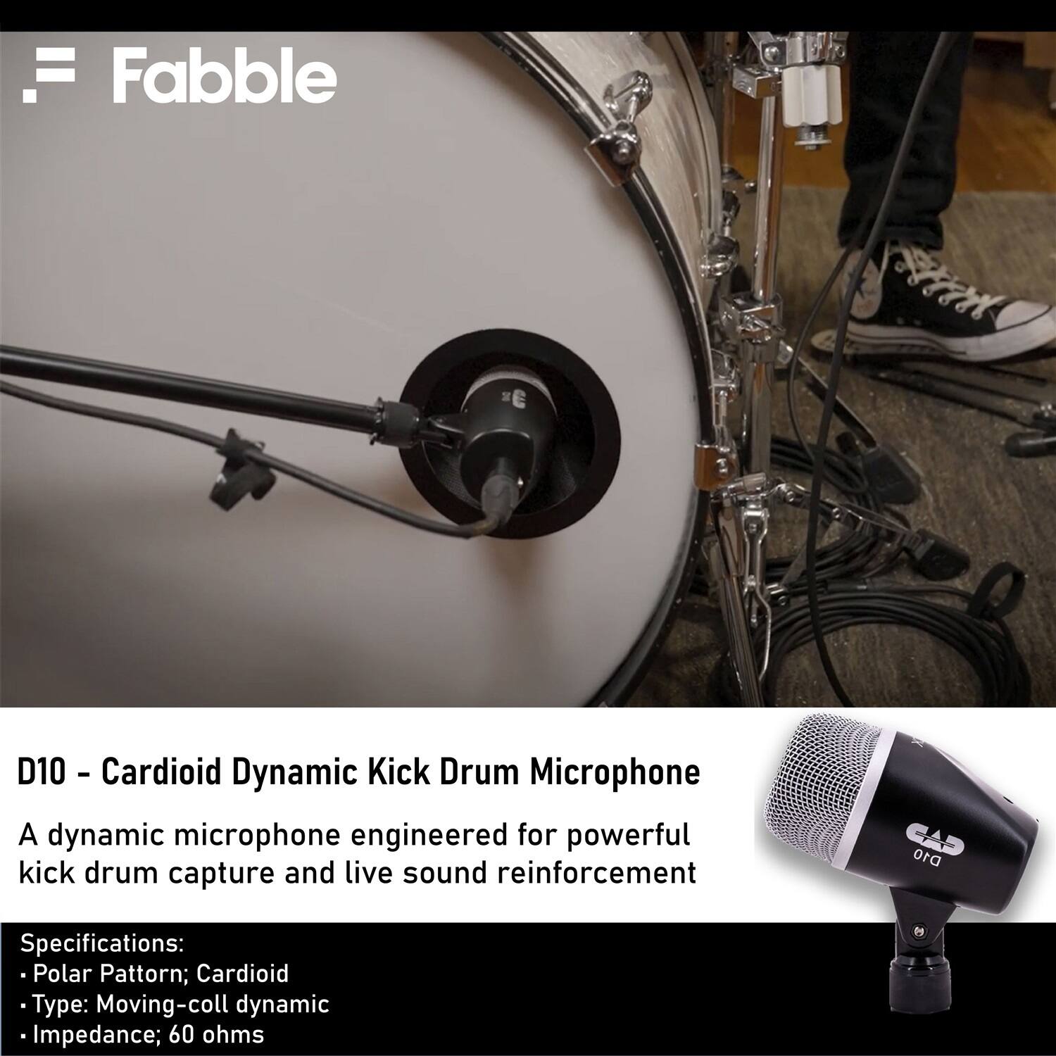 Fabble

D10 - Cardioid Dynamic Kick Drum Microphone

A dynamic microphone engineered for powerful kick drum capture and live sound reinforcement

Specifications:
- Polar Pattern: Cardioid
- Type: Moving-coil dynamic
- Impedance: 60 ohms