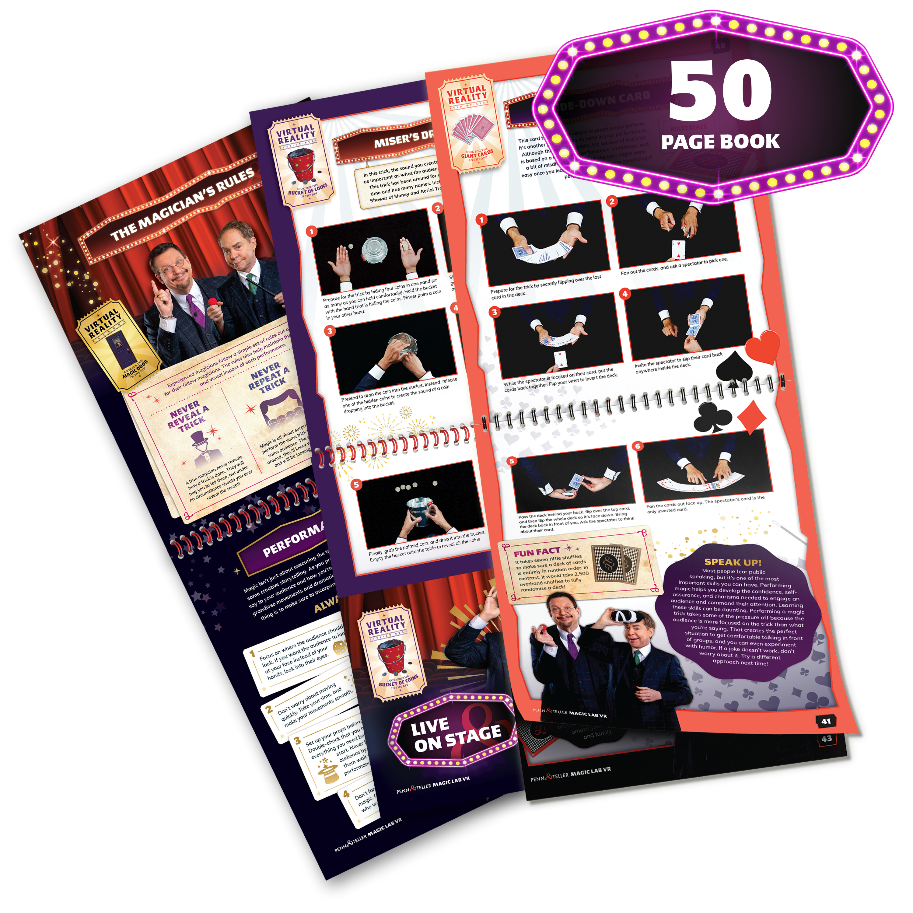 Sure, here is the corrected and grouped text from the image:

---

**VIRTUAL REALITY**

**THE MAGICIAN'S RULES**

**NEVER A RIP-OFF TRICK**

**PERFORM!**

**ALWAYS**

**LIVE ON STAGE**

**50 PAGE BOOK**

**MISER'S DE-DOWN CARD**

**FUN FACT**

**SPEAK UP!**

**FENSTER MAGIC LAB**

---

**VIRTUAL REALITY**

**THE MAGICIAN'S RULES**

**NEVER A RIP-OFF TRICK**

**PERFORM!**

**ALWAYS**

**LIVE ON STAGE**

**50 PAGE BOOK**

**MISER'S DE-DOWN CARD**

**FUN FACT**

**SPEAK UP!**

**FENSTER MAGIC LAB**

---

**VIRTUAL REALITY**

**THE MAGICIAN'S RULES**

**NEVER A RIP-OFF TRICK**

**PERFORM!**

**ALWAYS**

**LIVE ON STAGE**

**50 PAGE BOOK**

**MISER'S DE-DOWN CARD**

**FUN FACT**

**SPEAK UP!**

**FENSTER MAGIC LAB**

---

**VIRTUAL REALITY**

**THE MAGICIAN'S RULES**

**NEVER A RIP-OFF