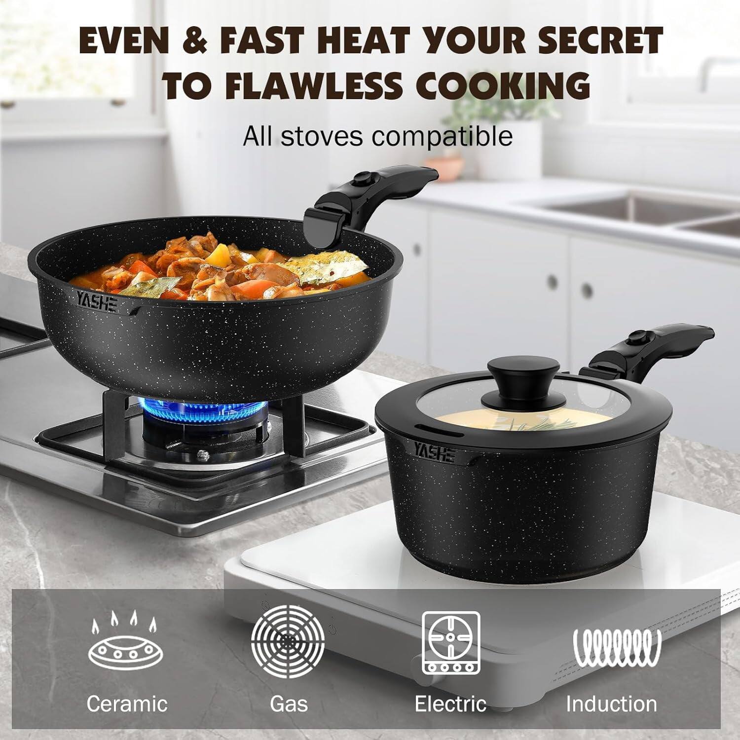 EVEN & FAST HEAT YOUR SECRET TO FLAWLESS COOKING  
All stoves compatible  

YASHE Ceramic Gas Electric Induction